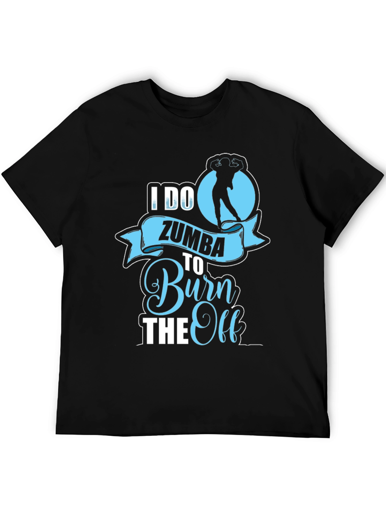 I Do Zumba To Burn The Off T-Shirt