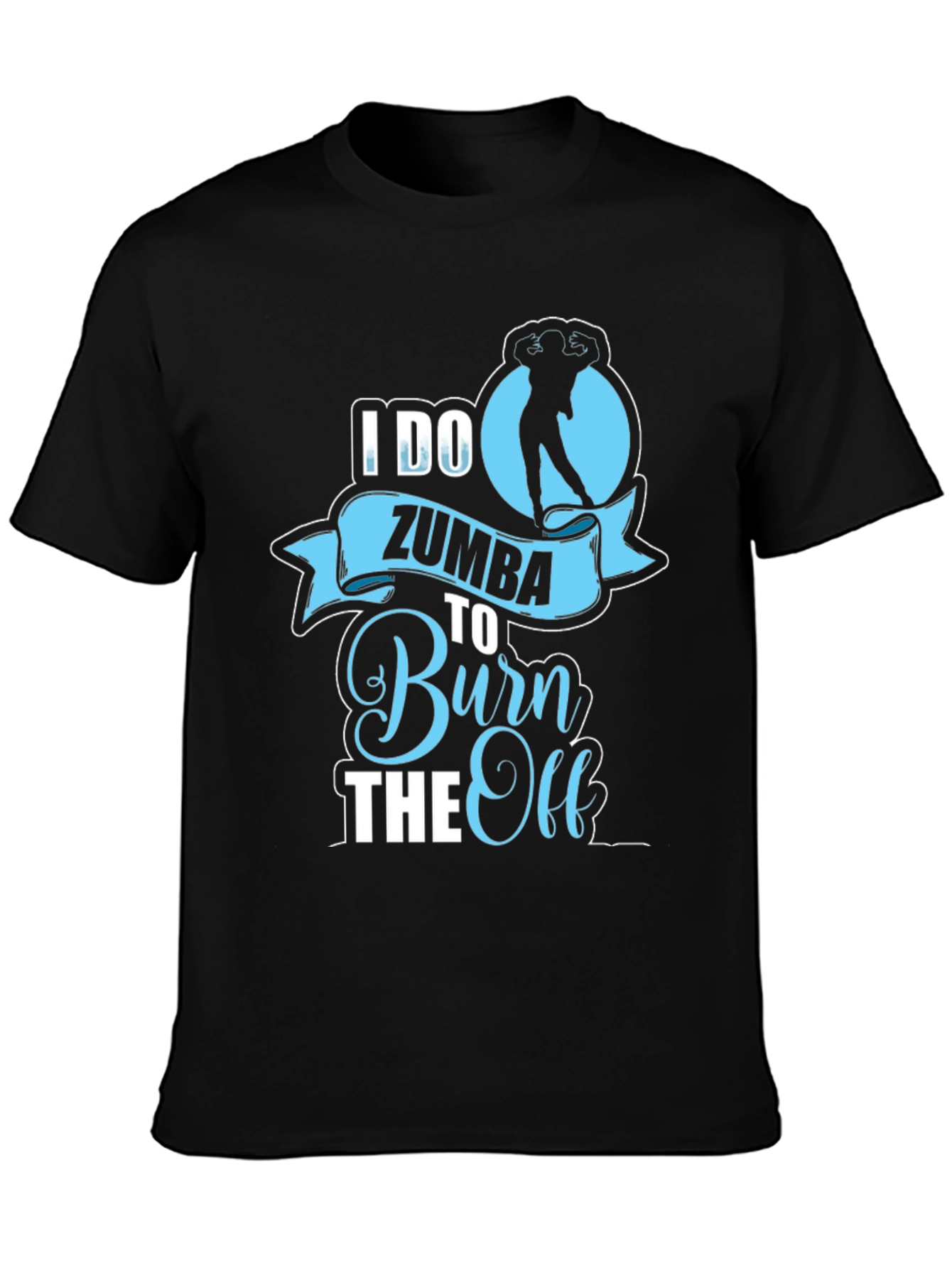 I Do Zumba To Burn The Off T-Shirt