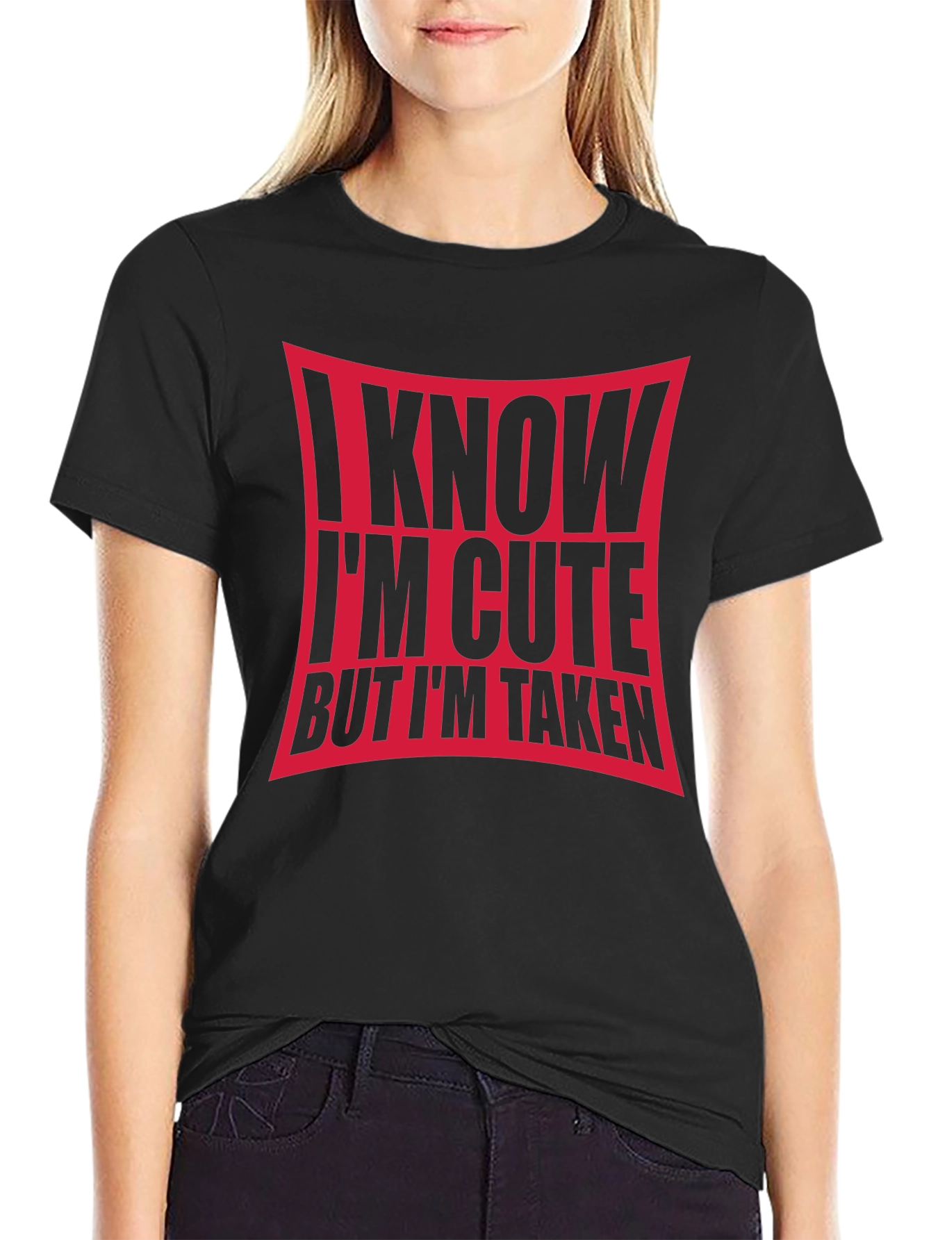 I Know Im Cute But Im Taken Black T-Shirt