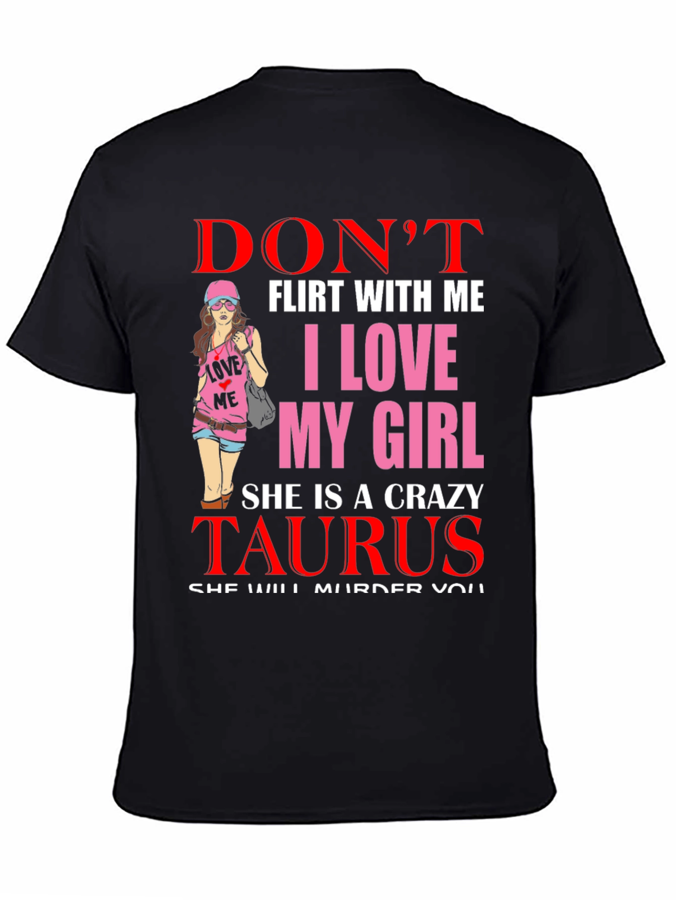 Dont Flirt With Me Taurus Girl T-Shirt
