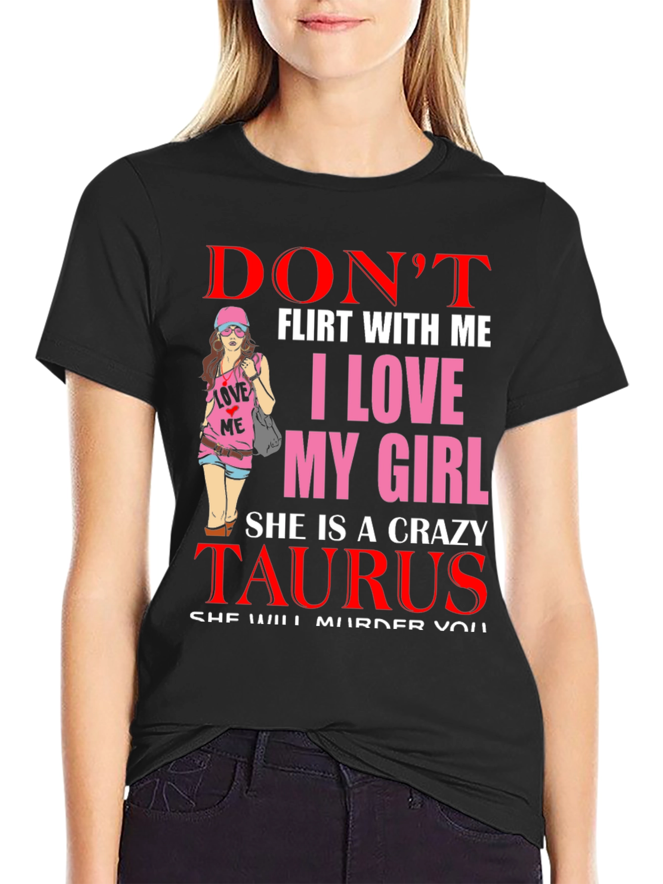 Dont Flirt With Me Taurus Girl T-Shirt