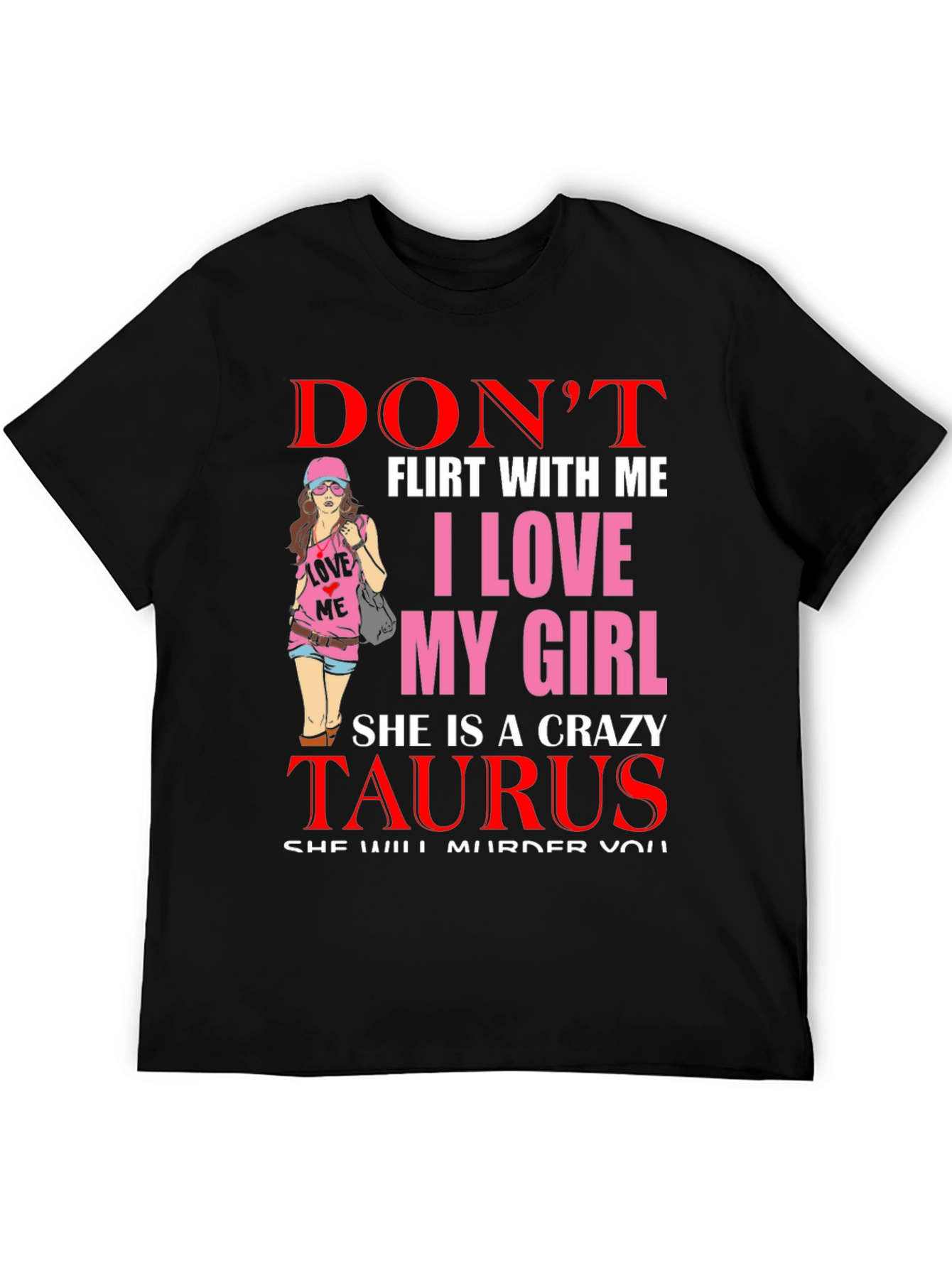 Dont Flirt With Me Taurus Girl T-Shirt