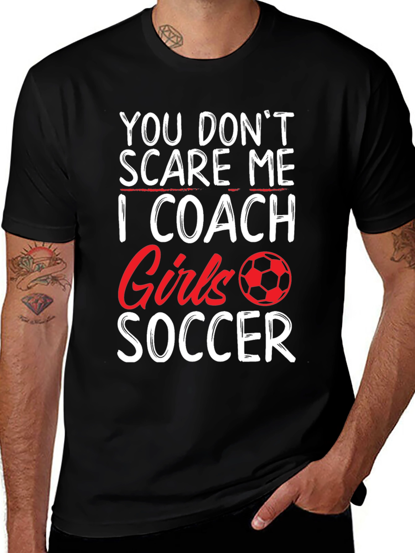 Funny Soccer Coach T-Shirt - You Dont Scare Me!