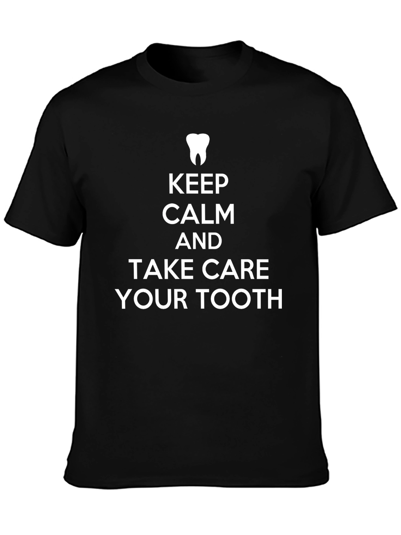 Keep Calm and Take Care Your Tooth T-Shirt