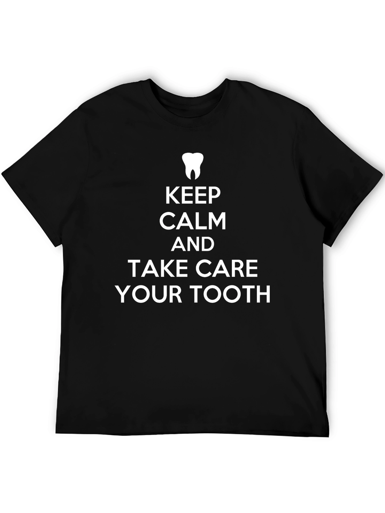 Keep Calm and Take Care Your Tooth T-Shirt