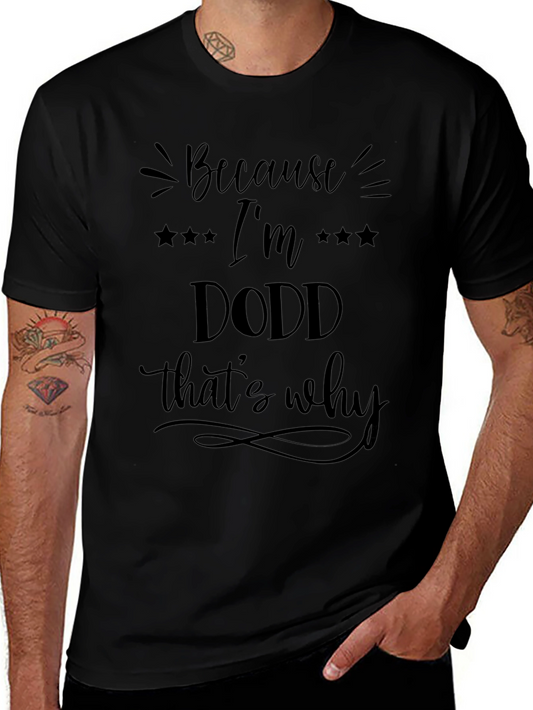 Because Im a Dodd Thats Why T-Shirt