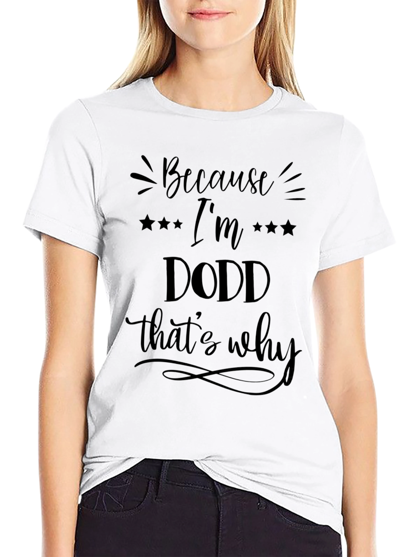Because Im a Dodd Thats Why T-Shirt