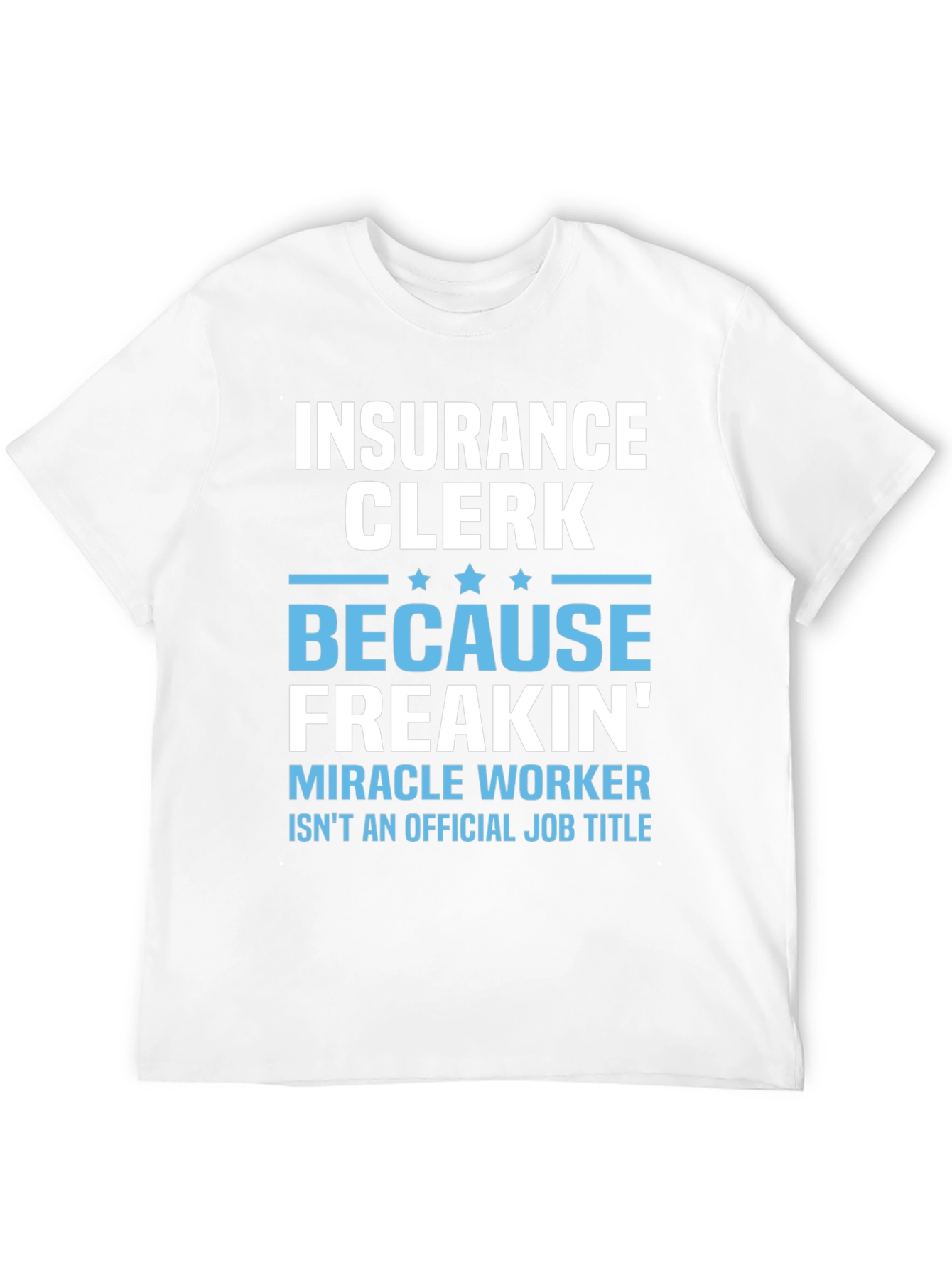 Insurance Clerk Miracle Worker Graphic Tee