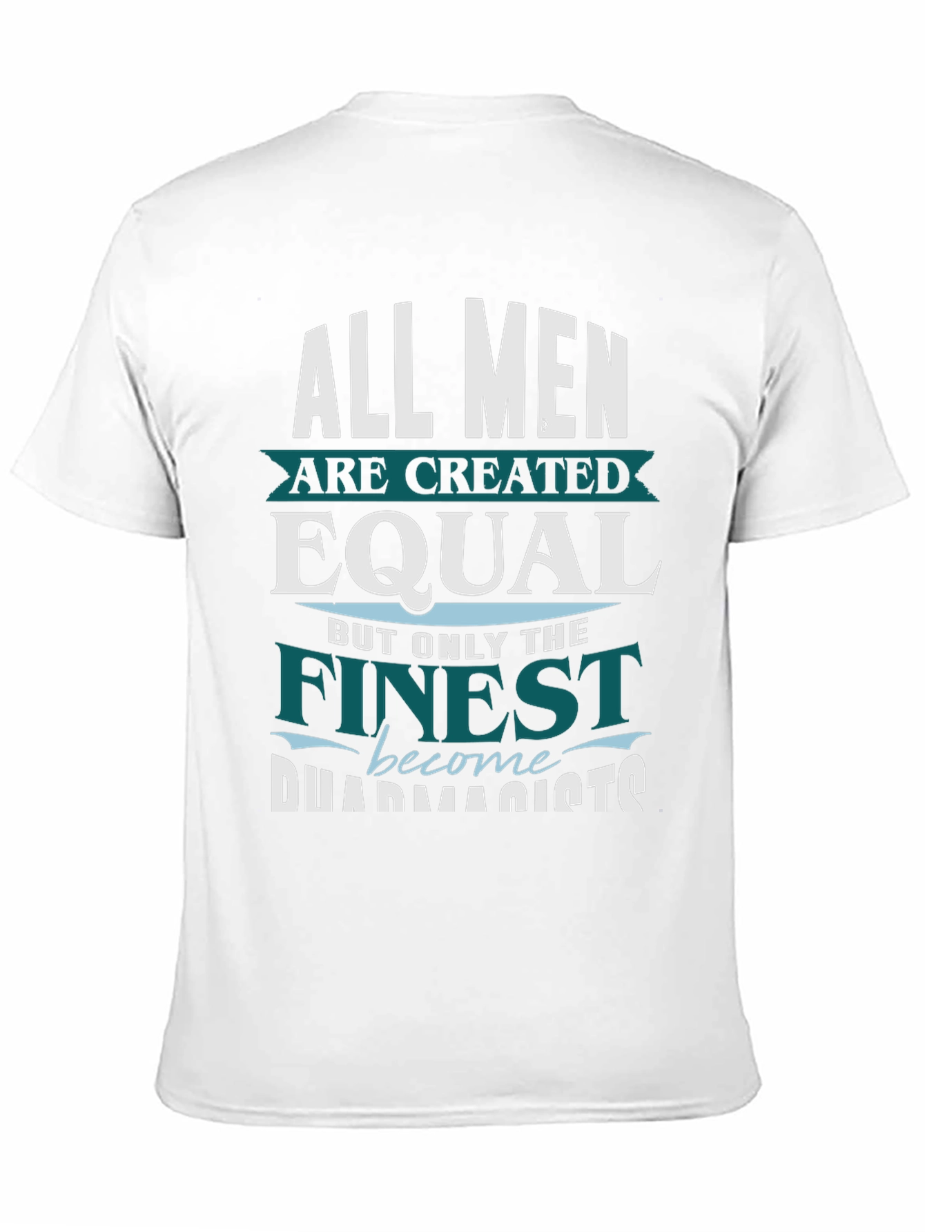 Finest Pharmacists T-Shirt - All Men are Created Equal