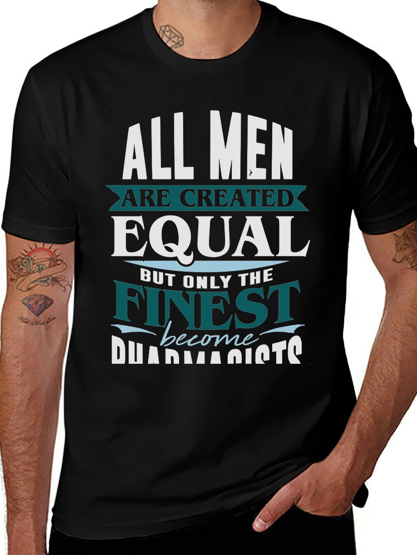 Finest Pharmacists T-Shirt - All Men are Created Equal