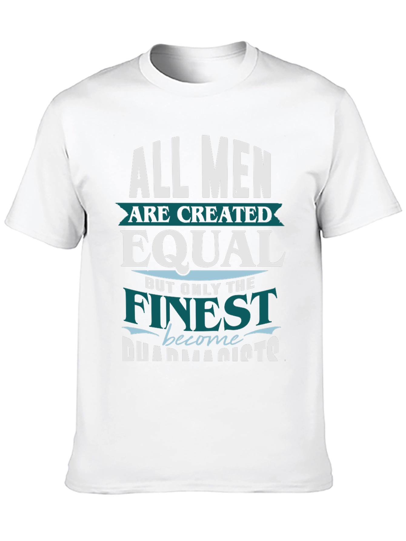 Finest Pharmacists T-Shirt - All Men are Created Equal