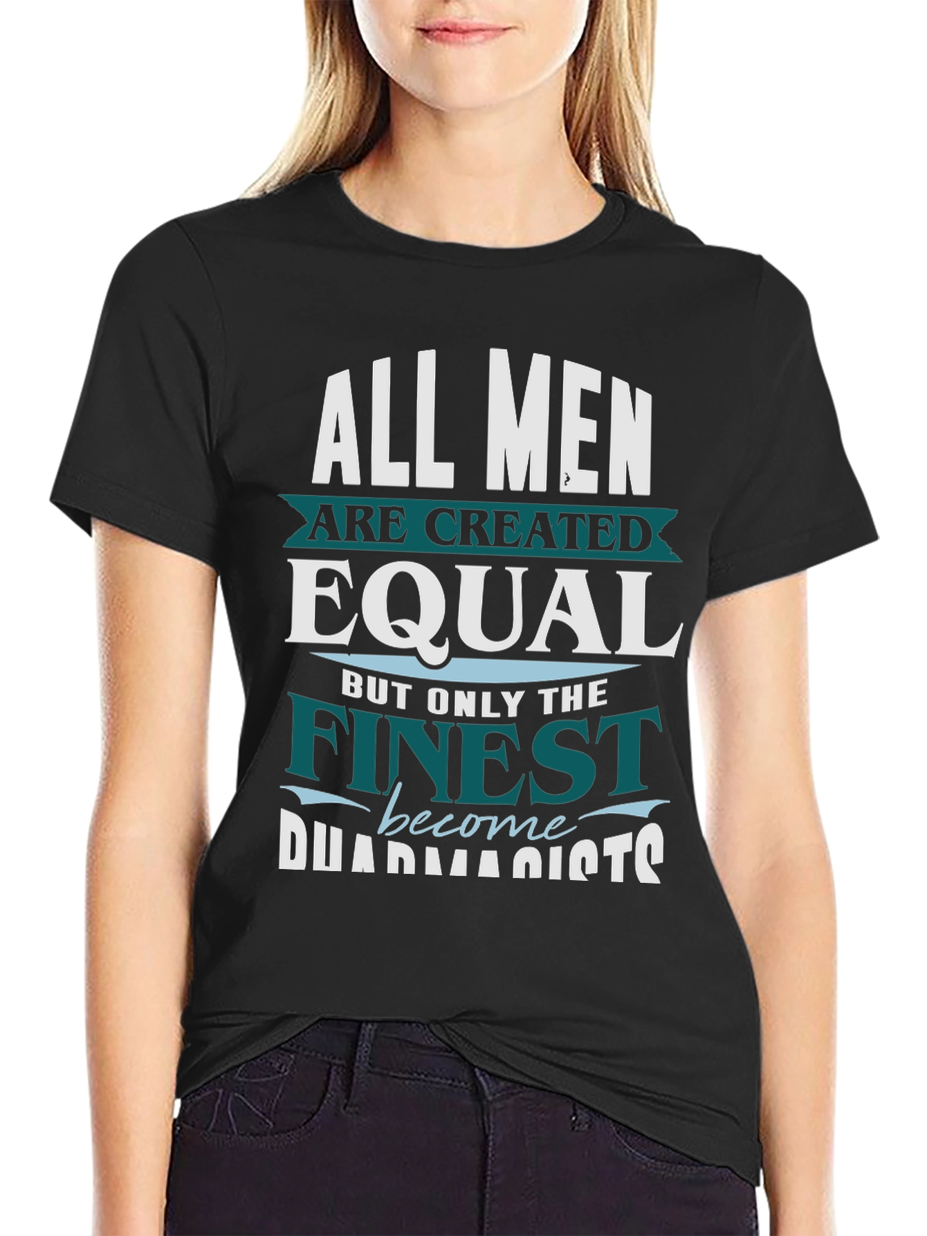 Finest Pharmacists T-Shirt - All Men are Created Equal