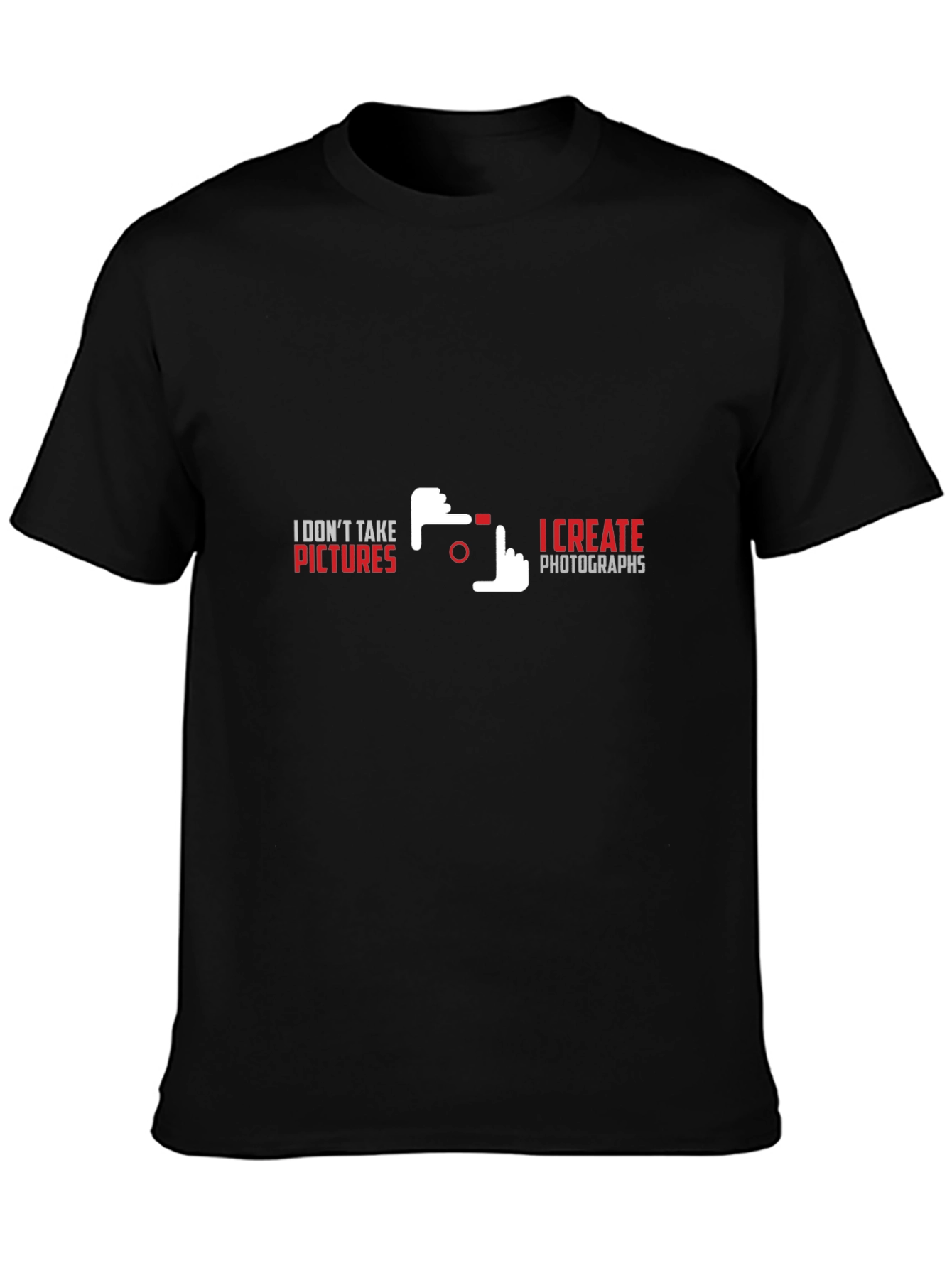 Photographers Statement T-Shirt - I Create Photographs