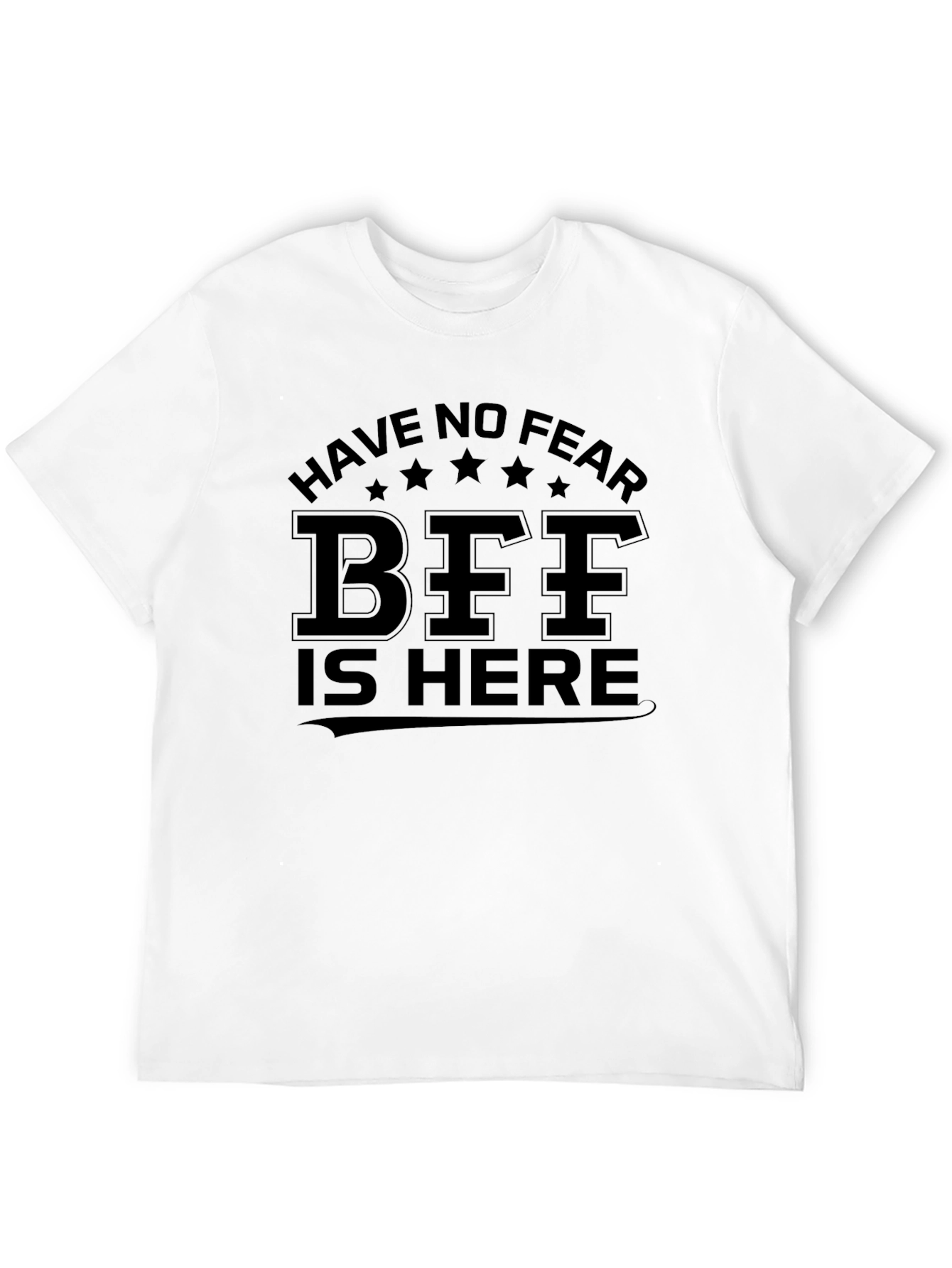 Have No Fear BFF Is Here Black T-Shirt