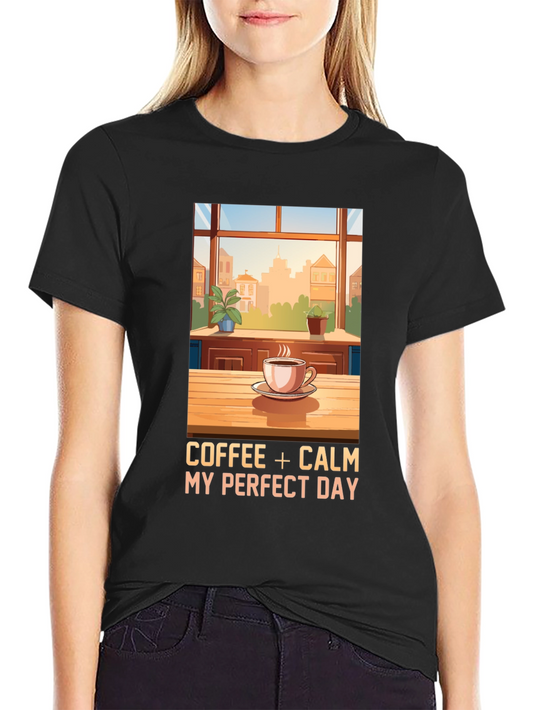 Coffee + Calm My Perfect Day T-Shirt