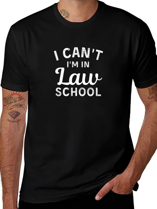 Law School T-Shirt - I Cant Im In Law School