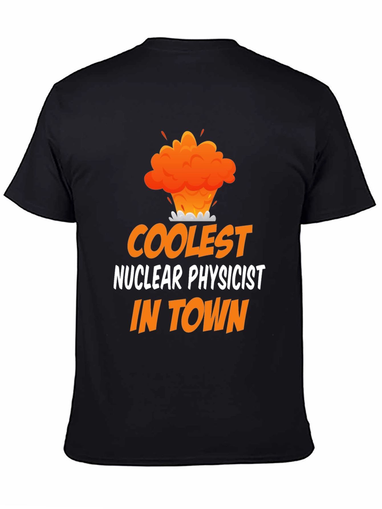 Coolest Nuclear Physicist T-Shirt - Funny Science Tee