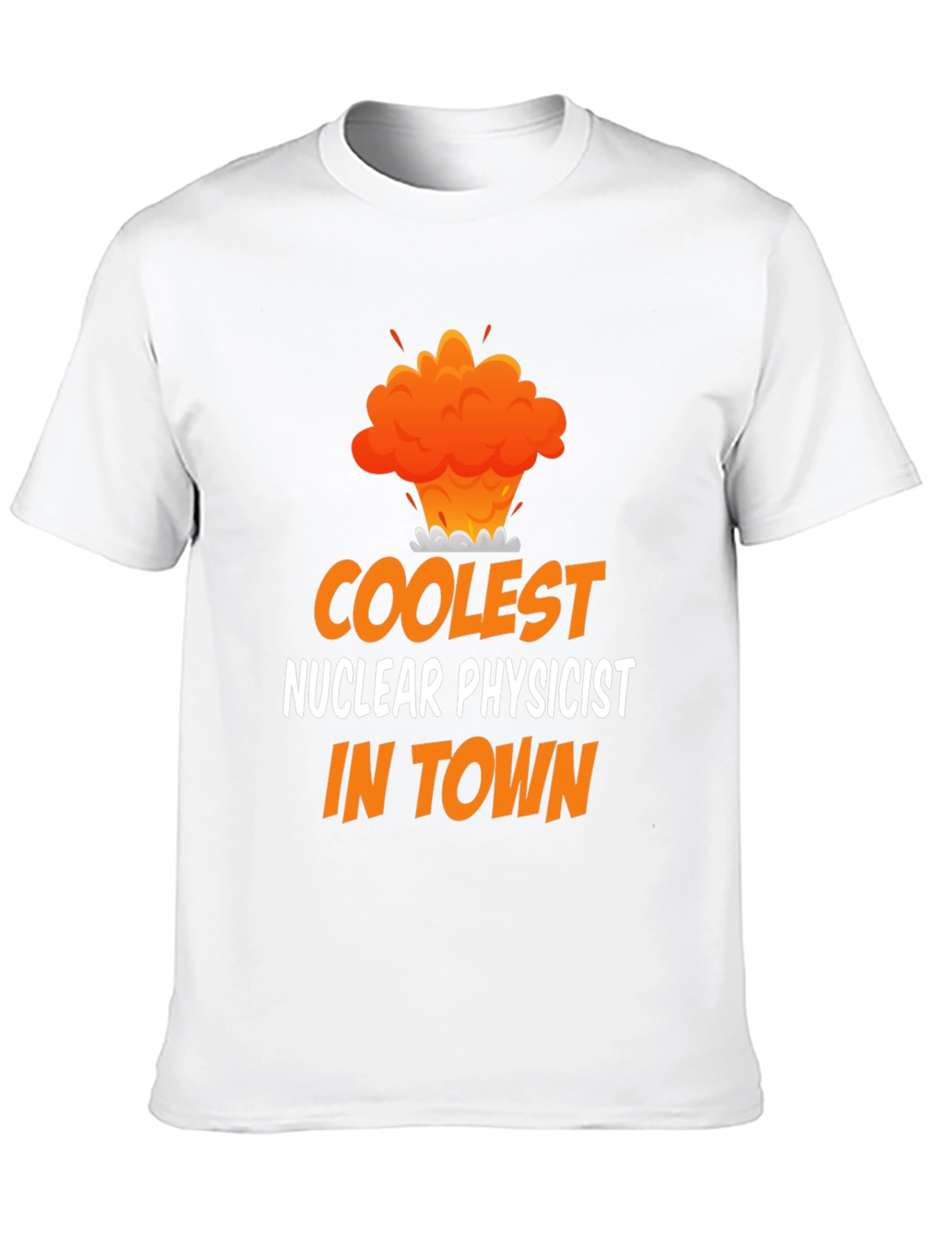 Coolest Nuclear Physicist T-Shirt - Funny Science Tee