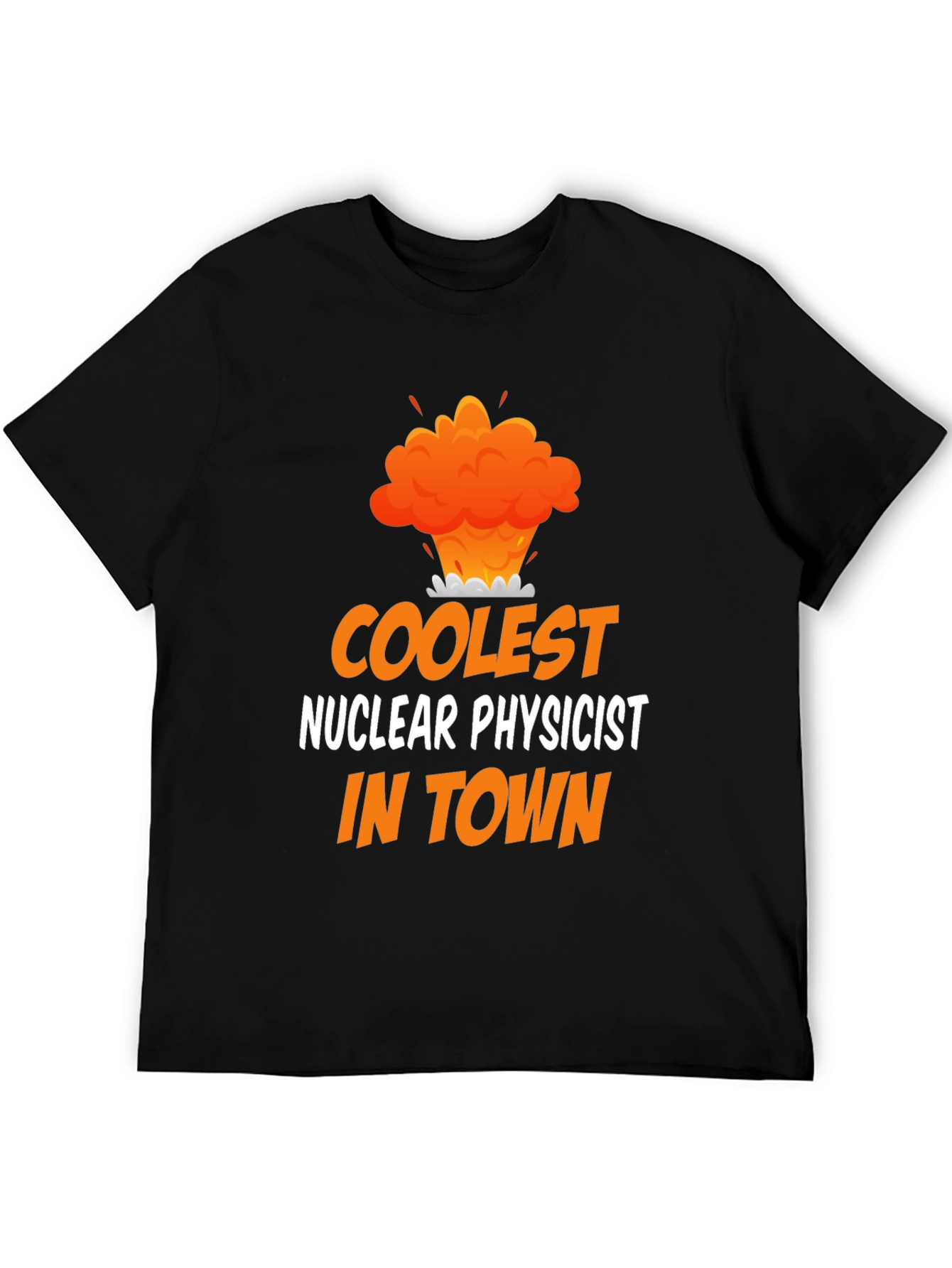 Coolest Nuclear Physicist T-Shirt - Funny Science Tee