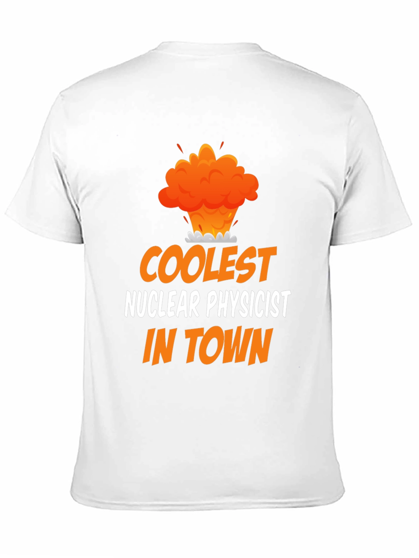 Coolest Nuclear Physicist T-Shirt - Funny Science Tee