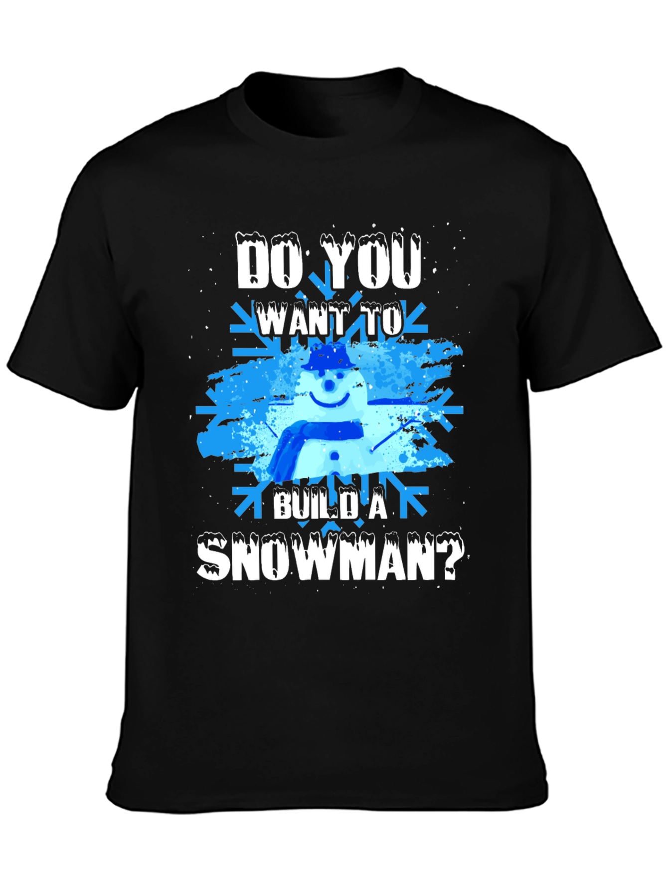 Do You Want To Build A Snowman? Graphic Tee