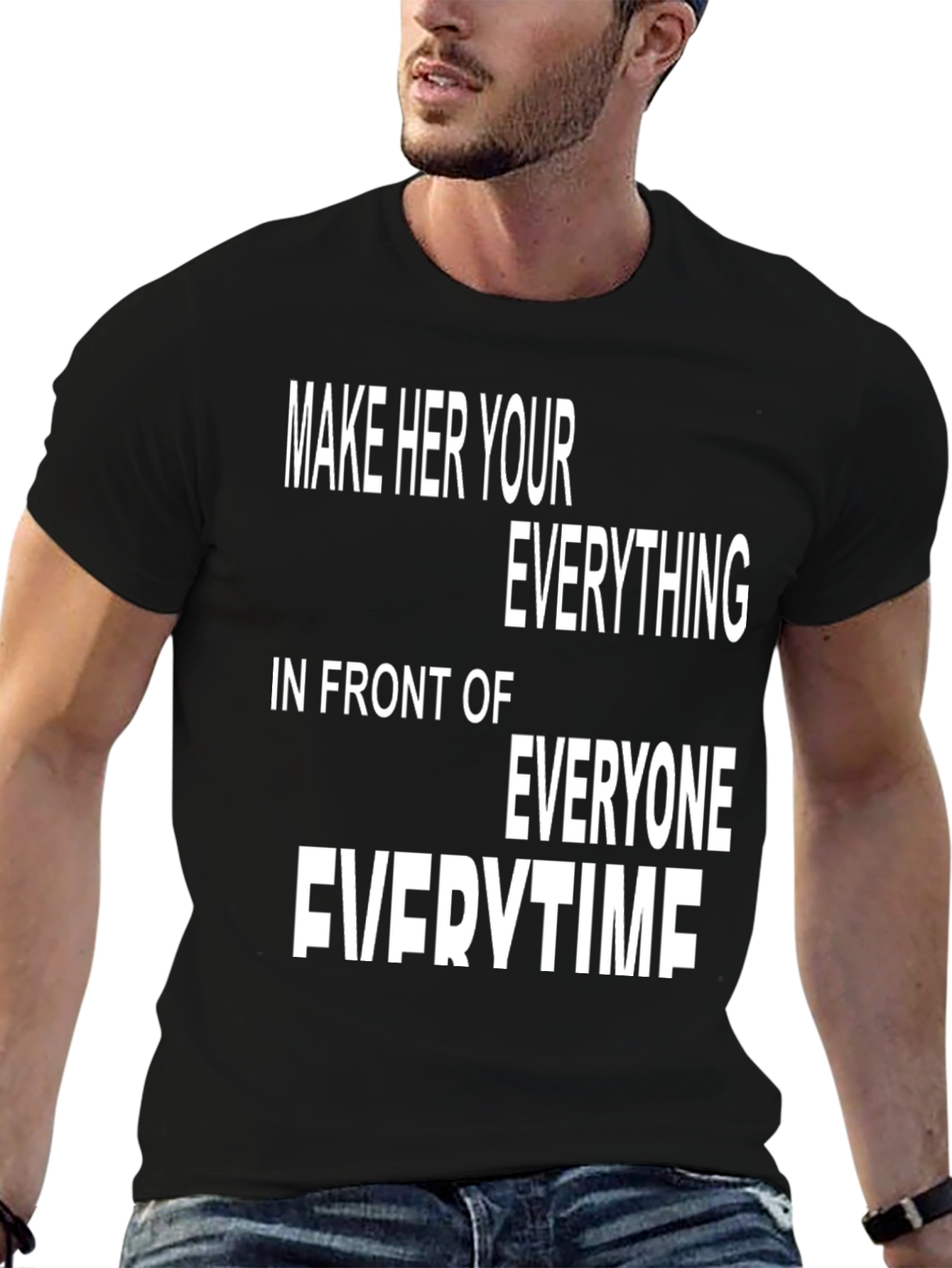 Make Her Your Everything T-Shirt