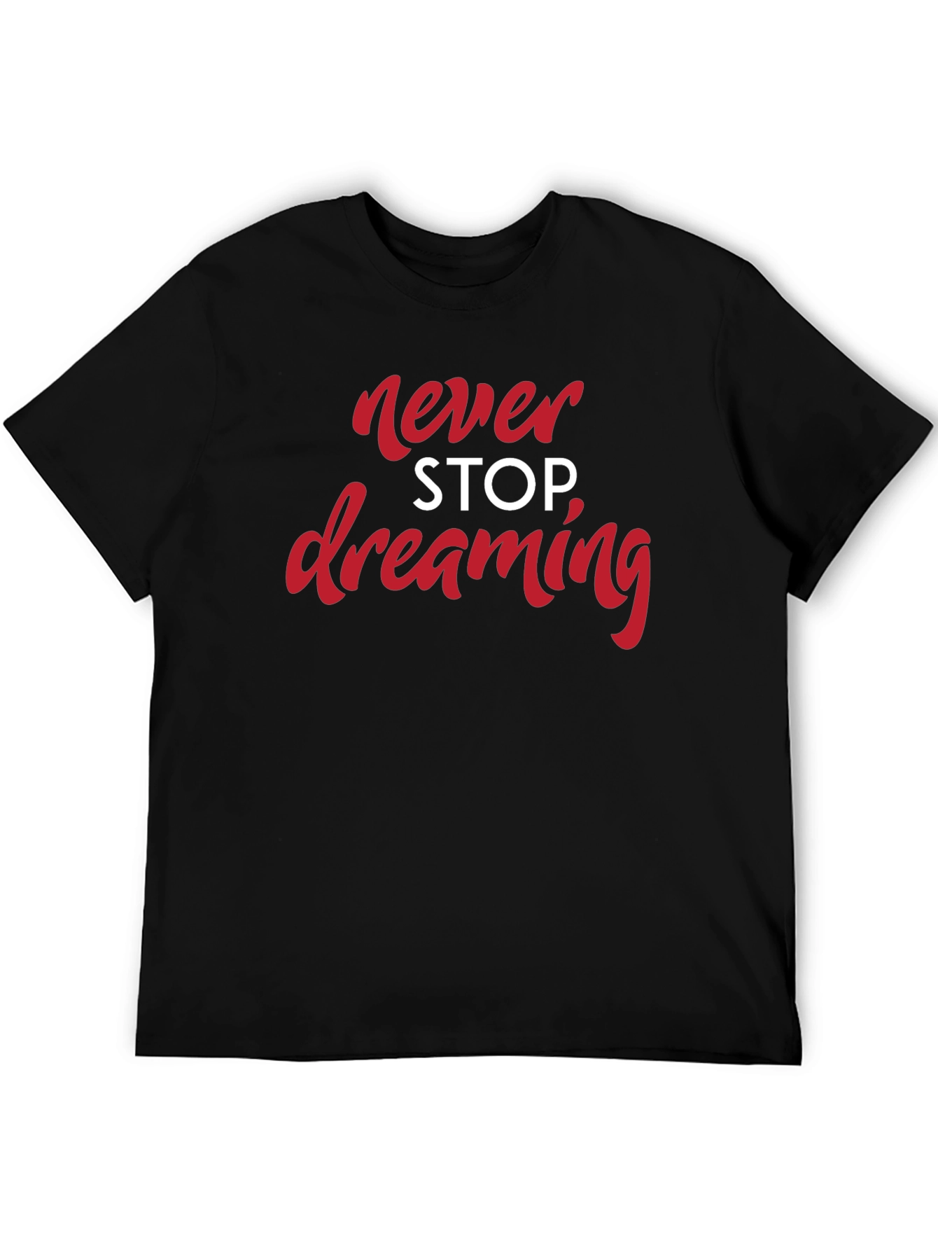 Never Stop Dreaming Black T-Shirt