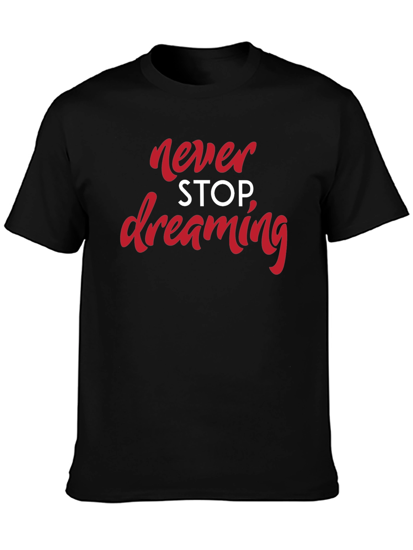 Never Stop Dreaming Black T-Shirt