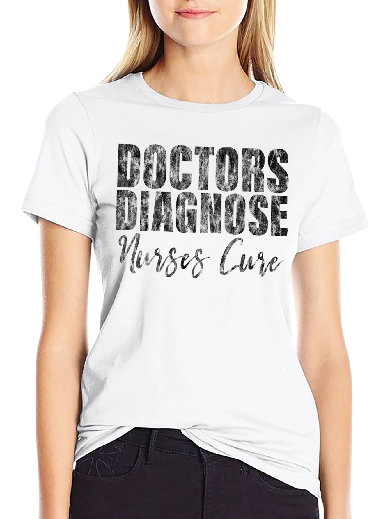 Doctors Diagnose Nurses Cure Graphic Tee