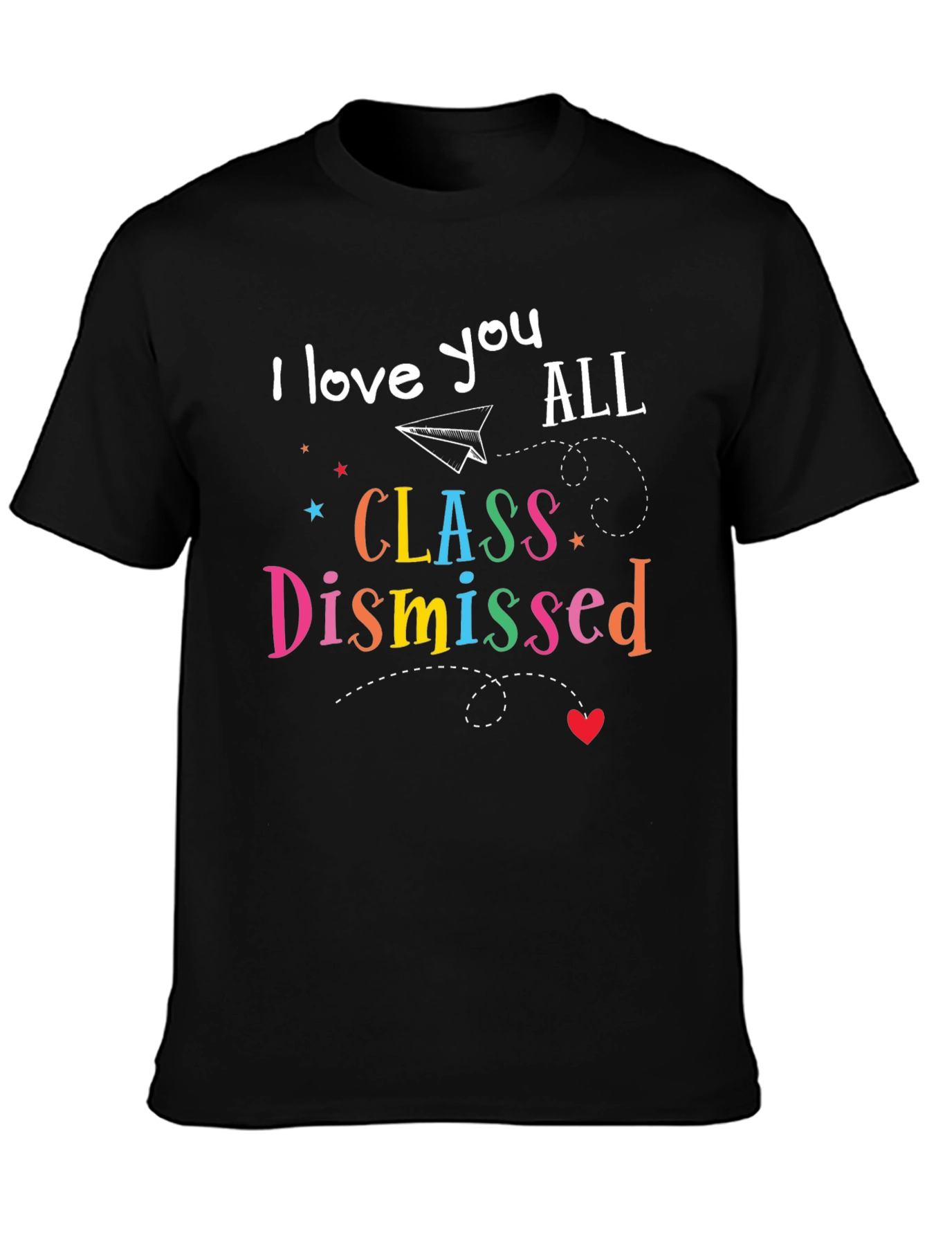 I Love You All Class Dismissed T-Shirt
