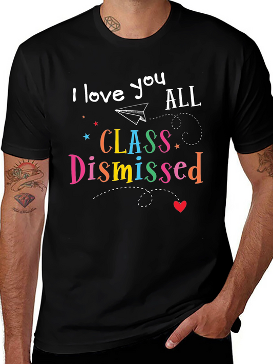 I Love You All Class Dismissed T-Shirt