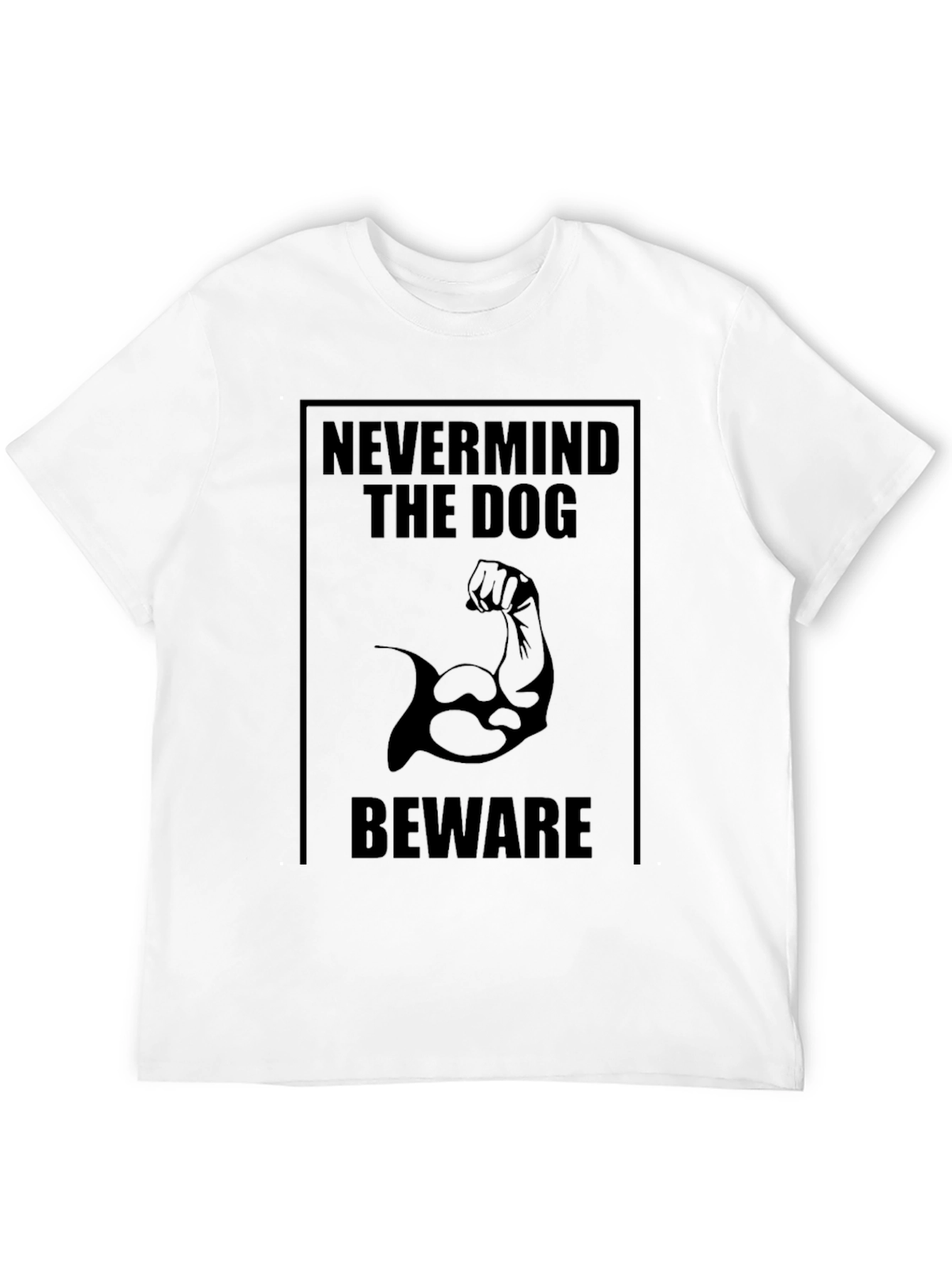 Nevermind The Dog Beware T-Shirt – Funny Muscle Dog Graphic Tee