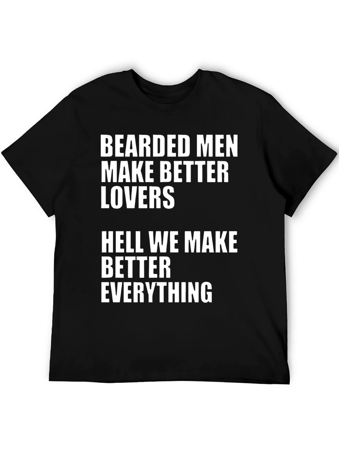 Bearded Men Make Better Lovers T-Shirt