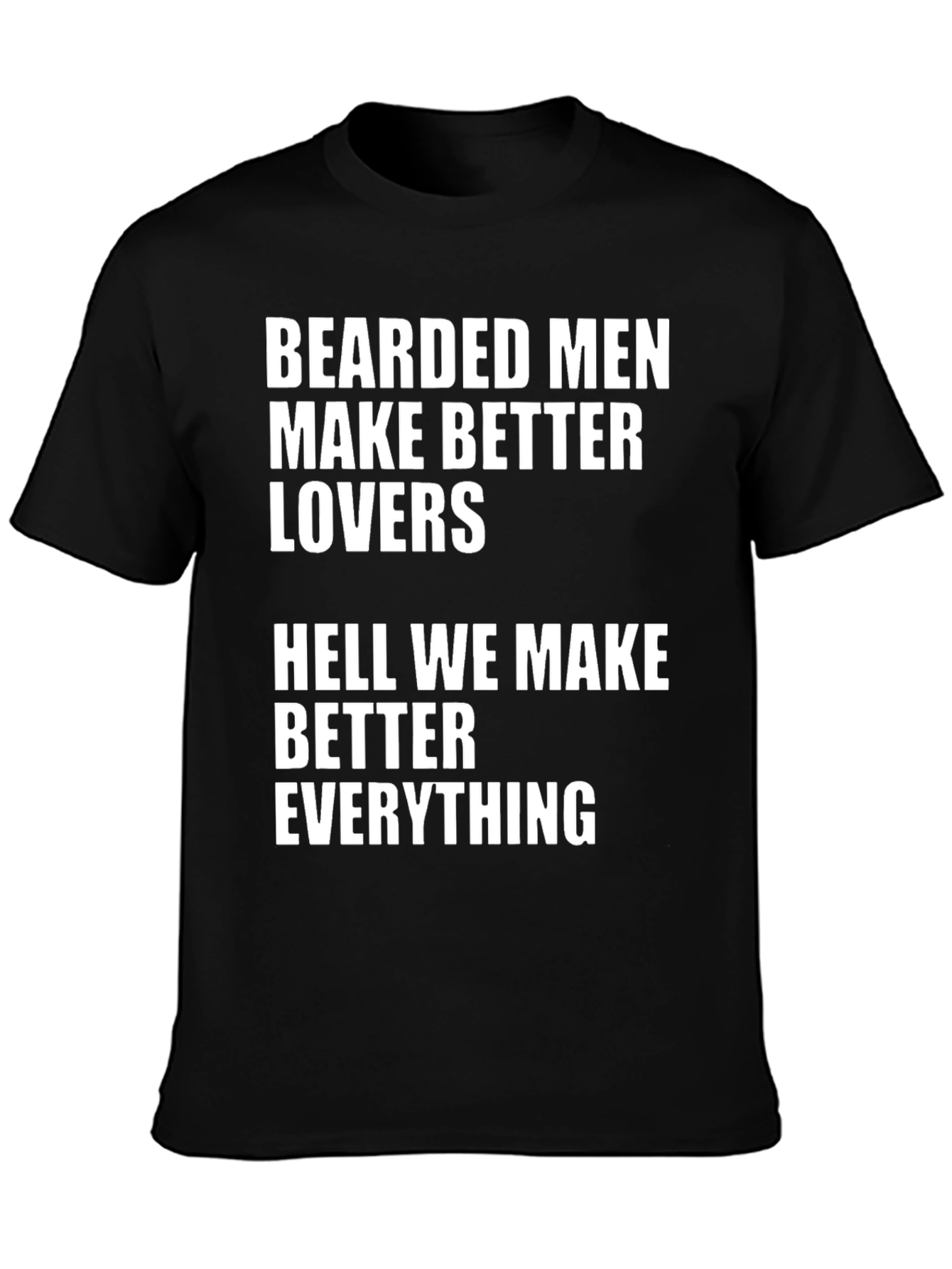 Bearded Men Make Better Lovers T-Shirt