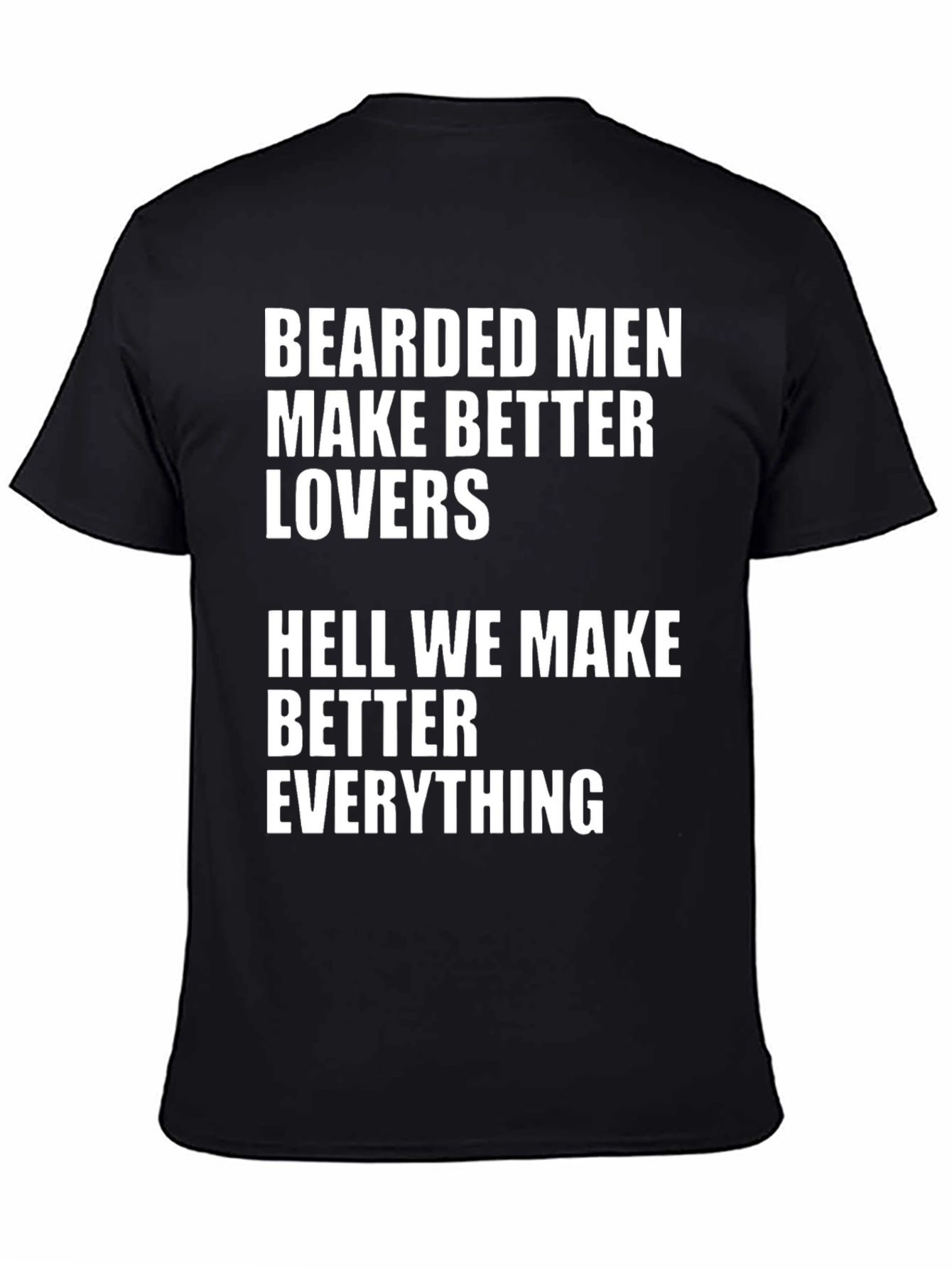 Bearded Men Make Better Lovers T-Shirt