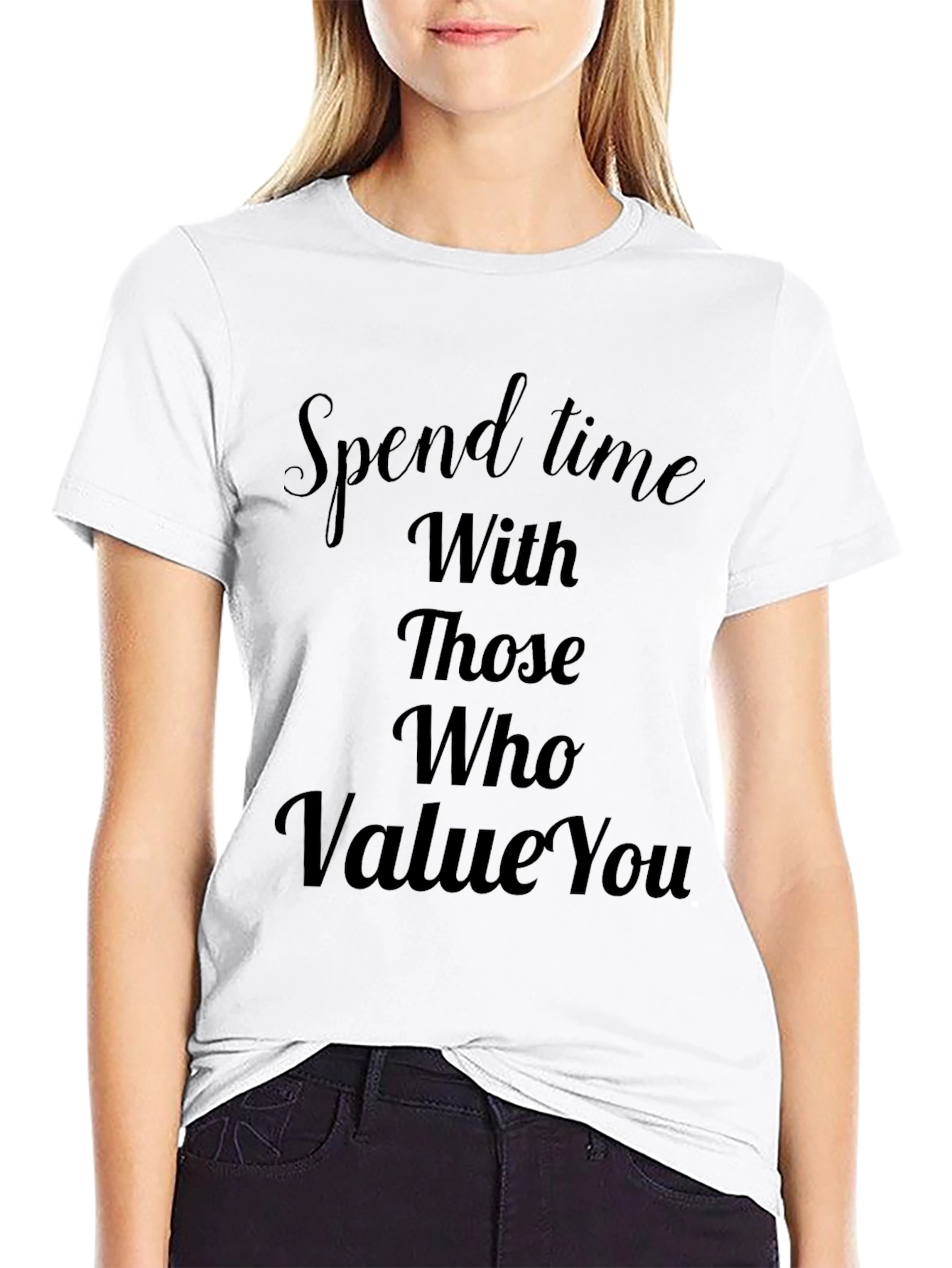 Spend Time With Those Who Value You Tee