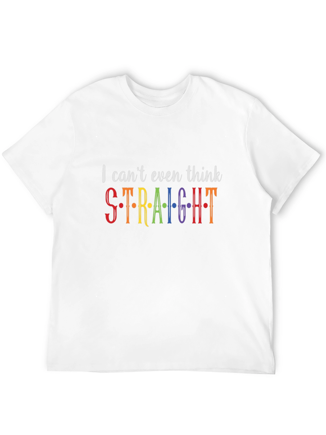 I Cant Even Think Straight Pride T-Shirt