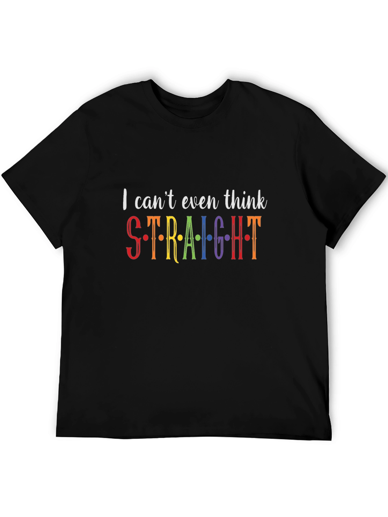 I Cant Even Think Straight Pride T-Shirt