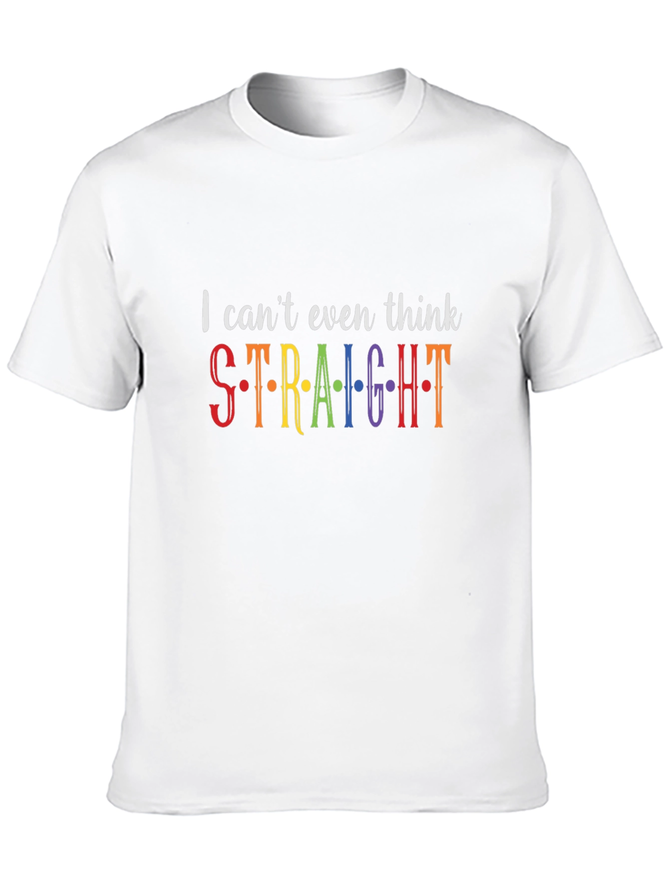 I Cant Even Think Straight Pride T-Shirt