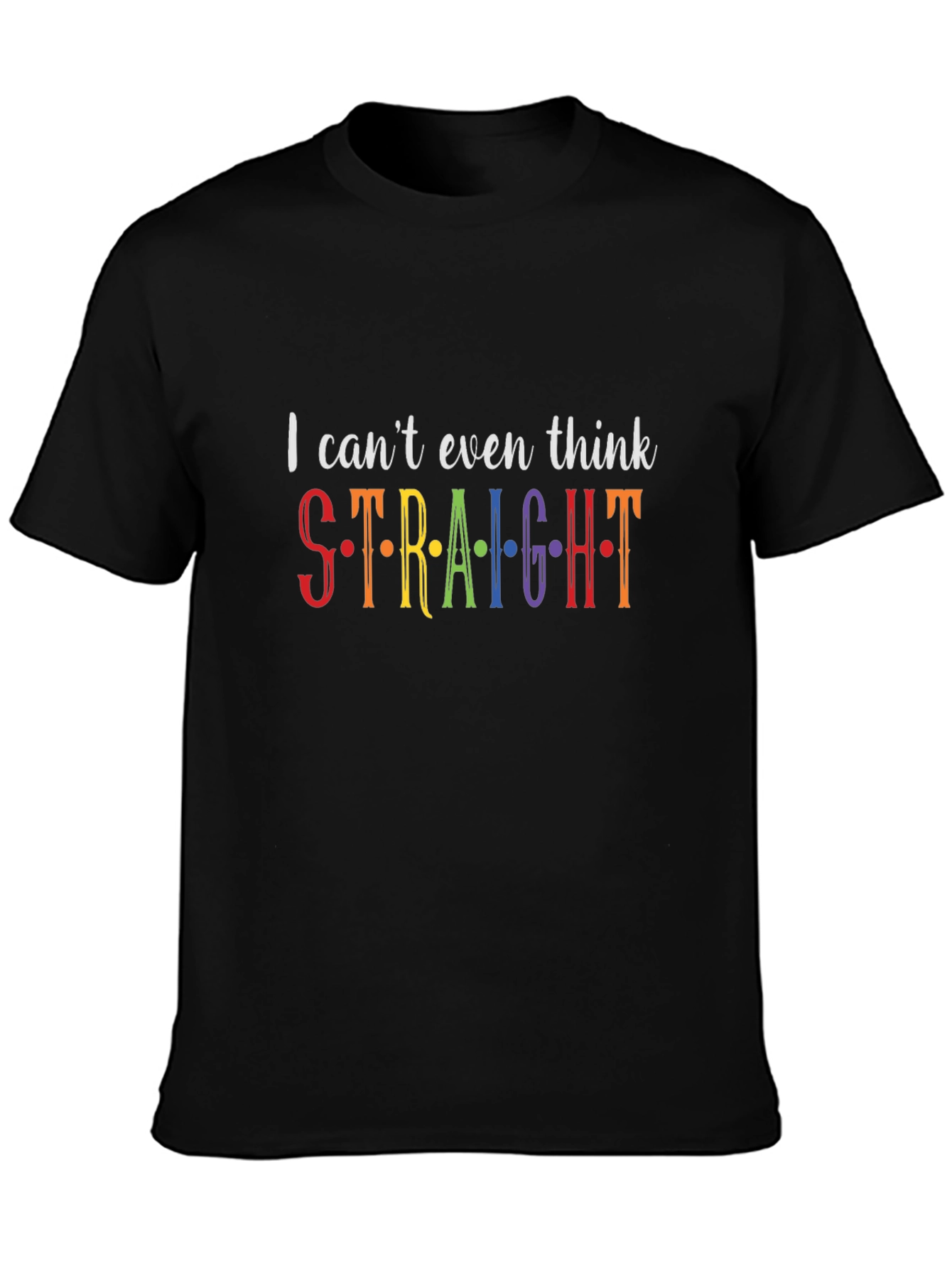 I Cant Even Think Straight Pride T-Shirt