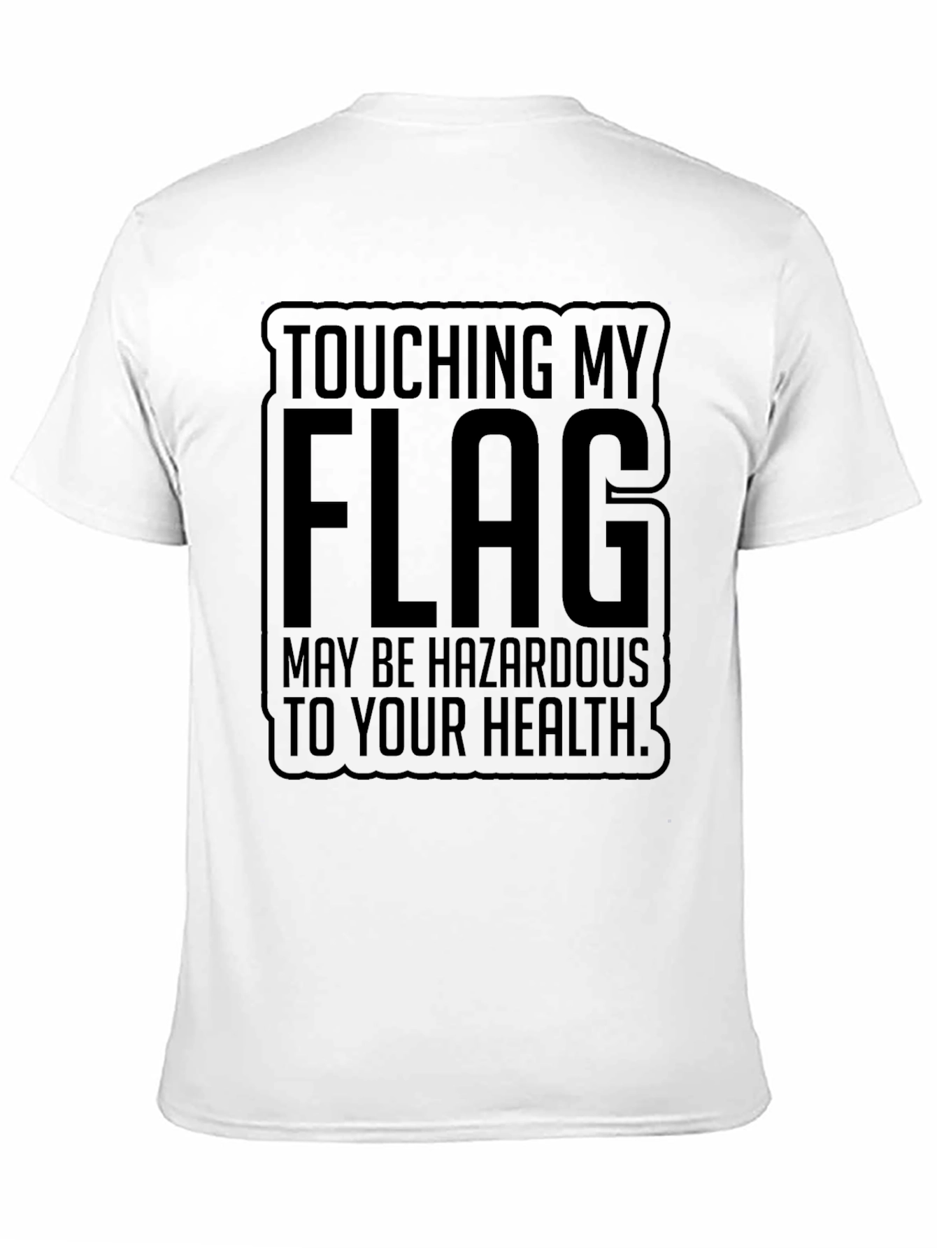 Touching My Flag May Be Hazardous Tee