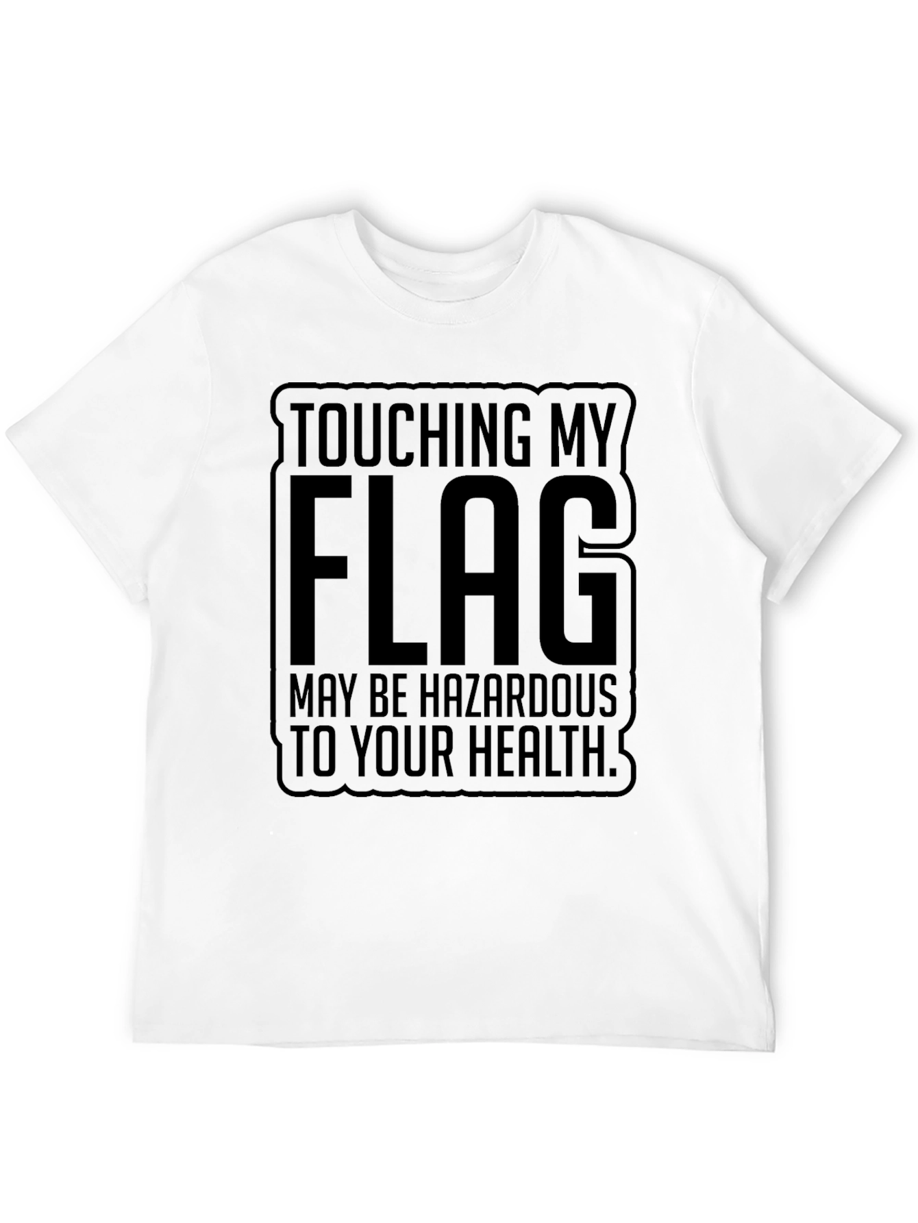 Touching My Flag May Be Hazardous Tee