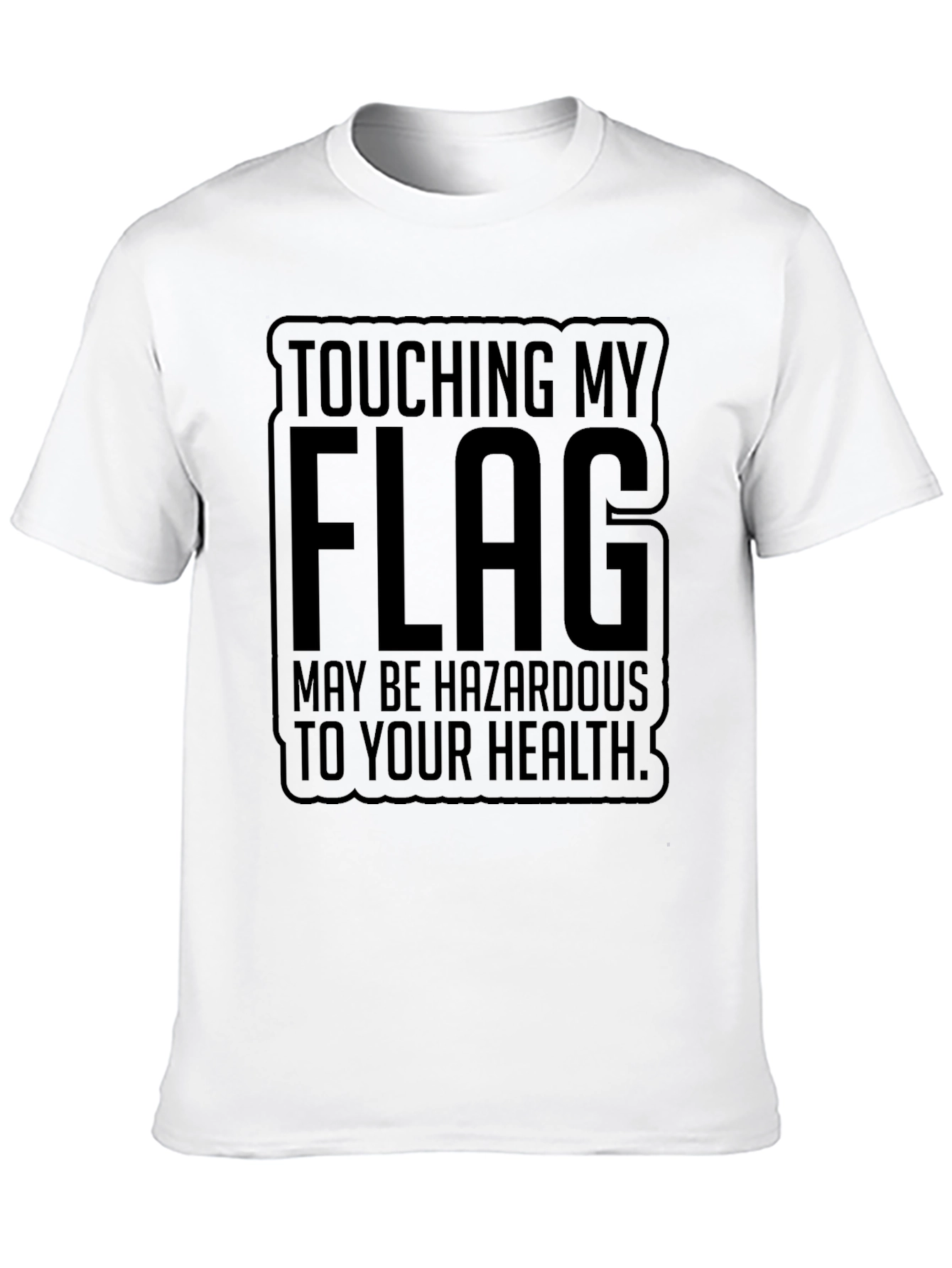 Touching My Flag May Be Hazardous Tee