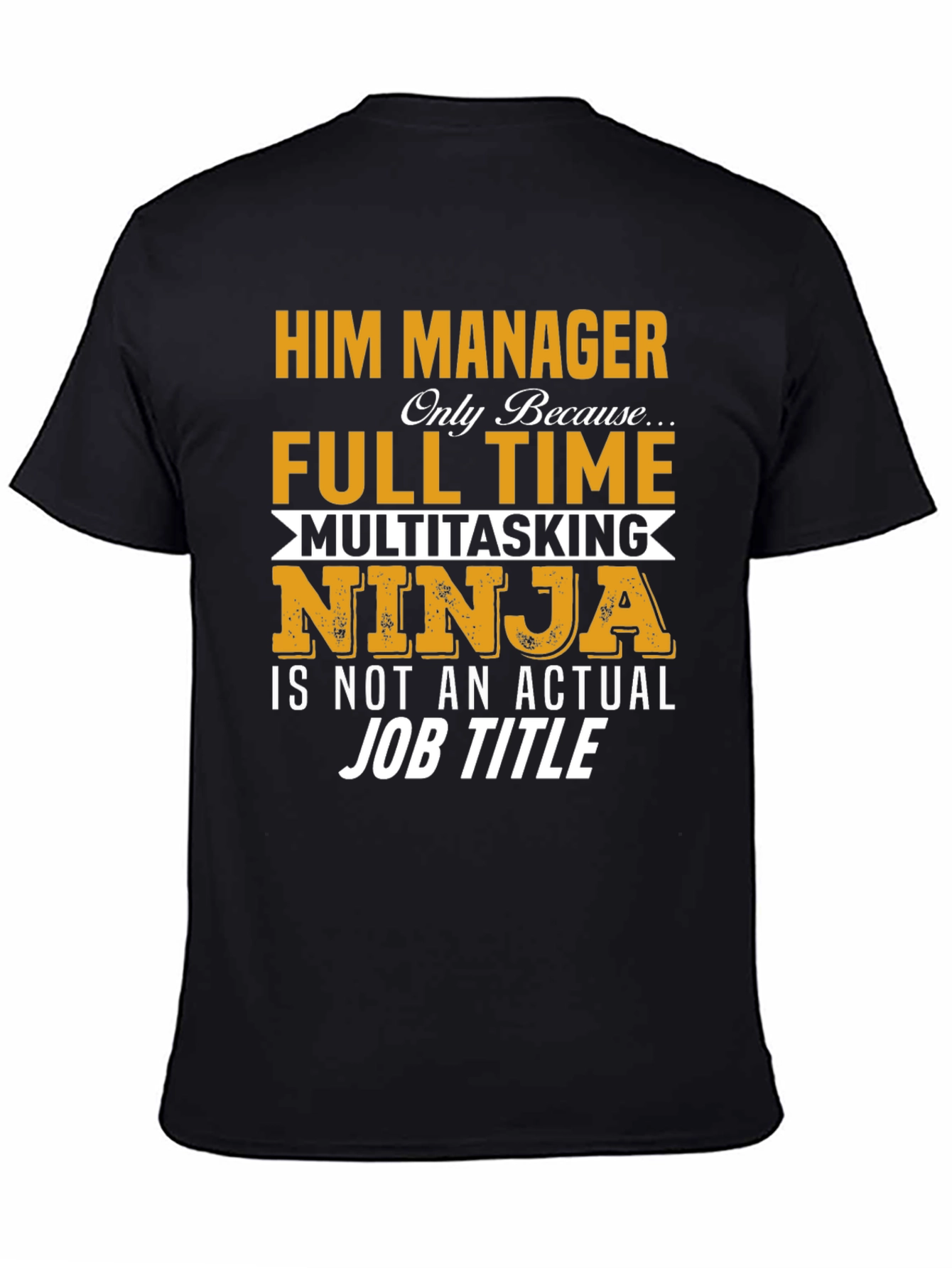Him Manager Ninja T-Shirt
