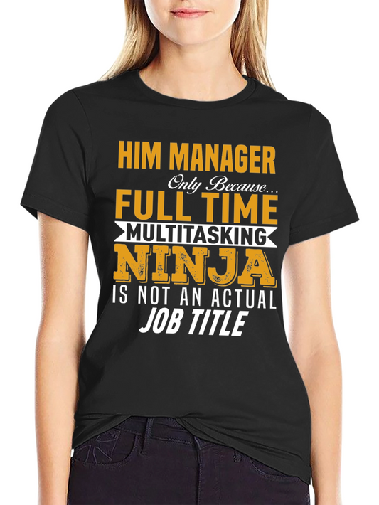 Him Manager Ninja T-Shirt