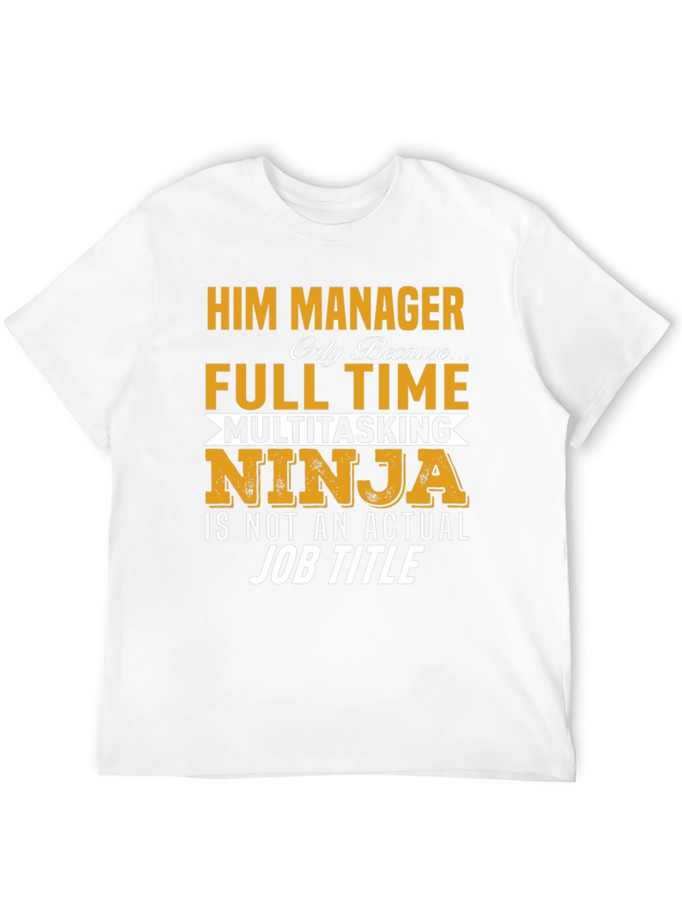 Him Manager Ninja T-Shirt
