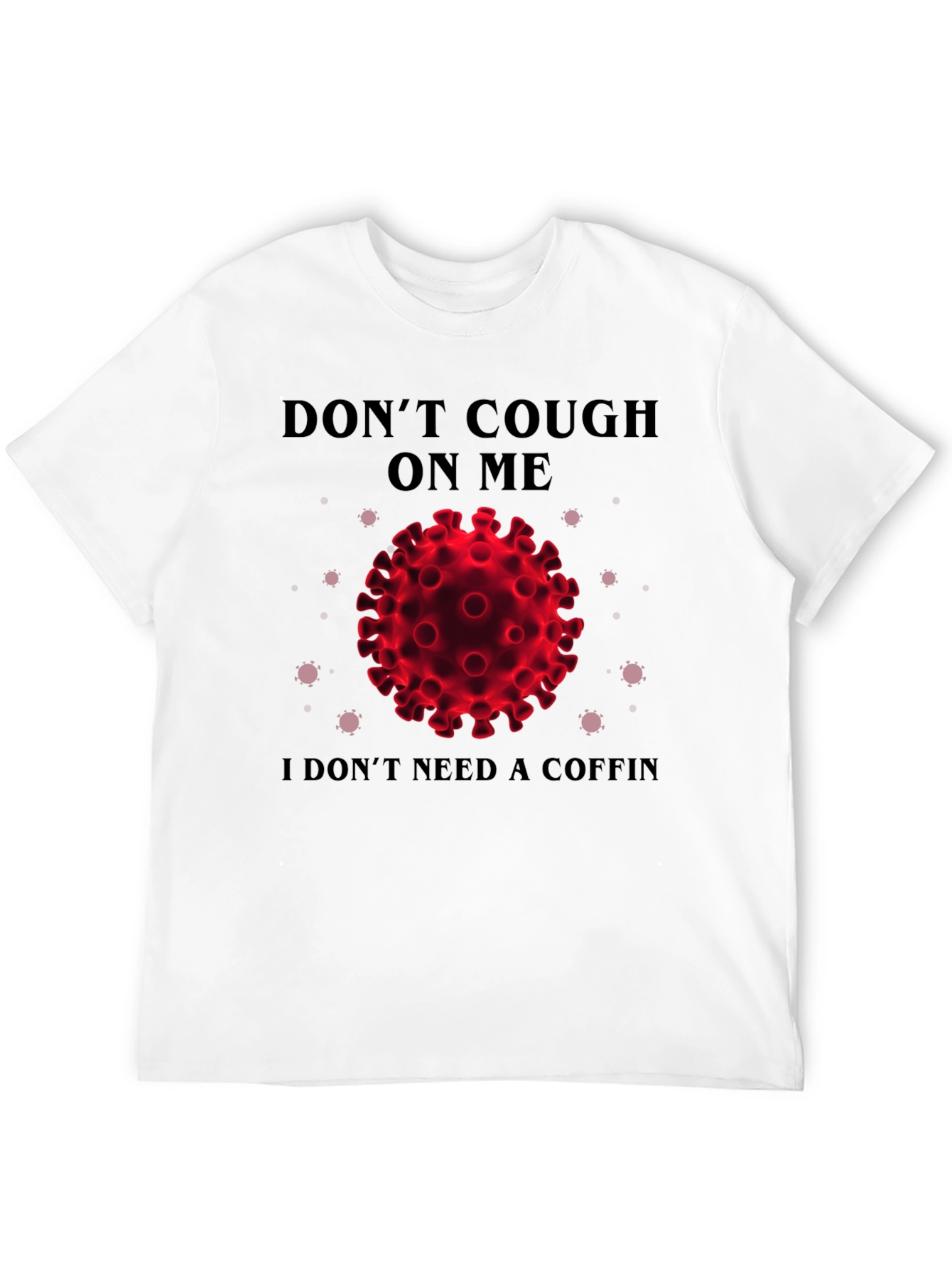 Dont Cough on Me T-Shirt