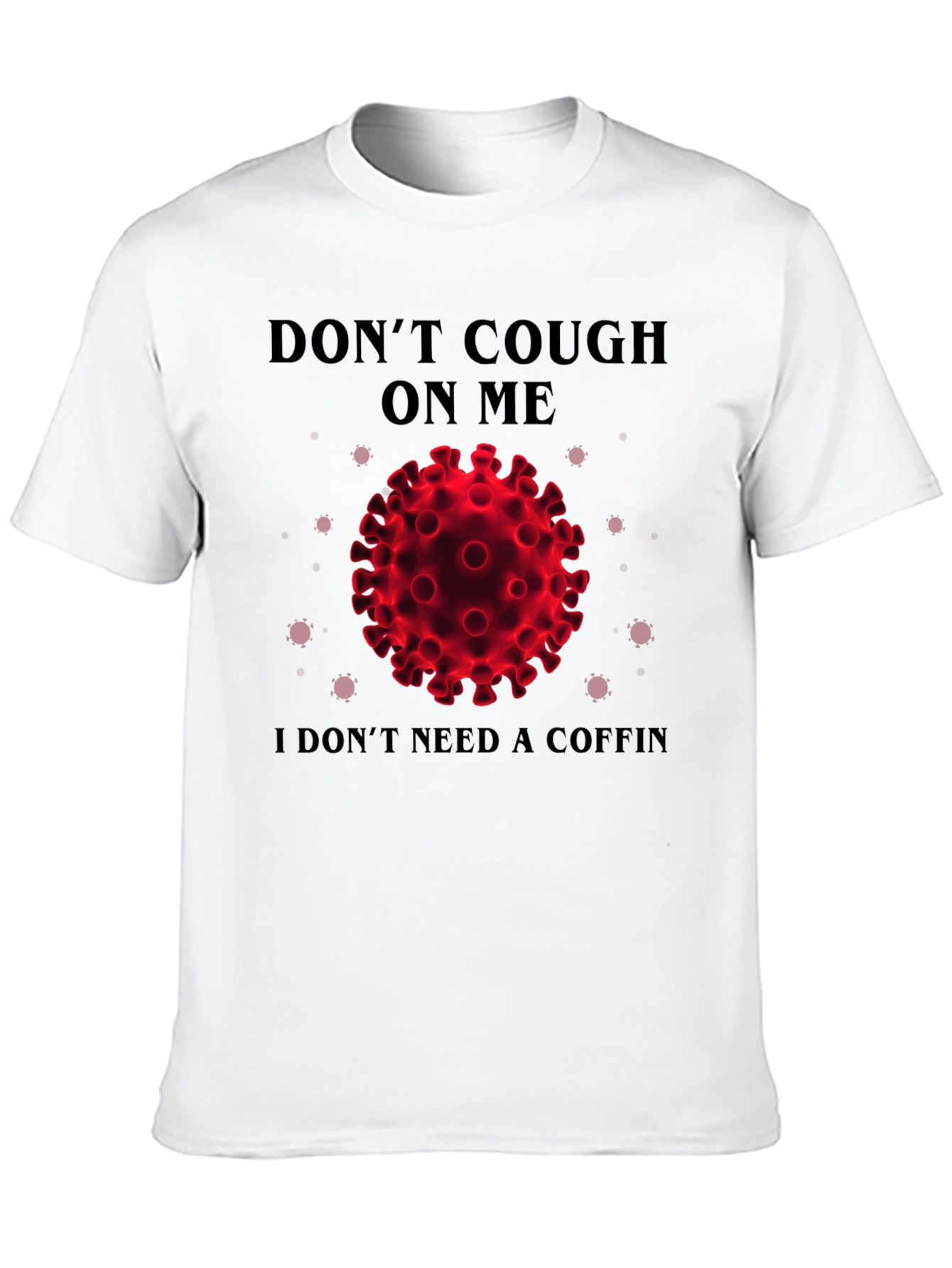 Dont Cough on Me T-Shirt