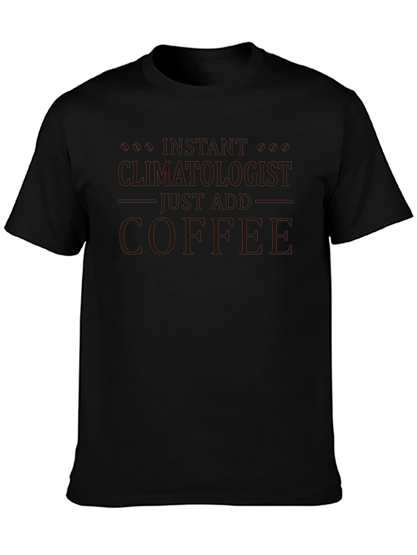 Instant Climatologist Coffee T-Shirt