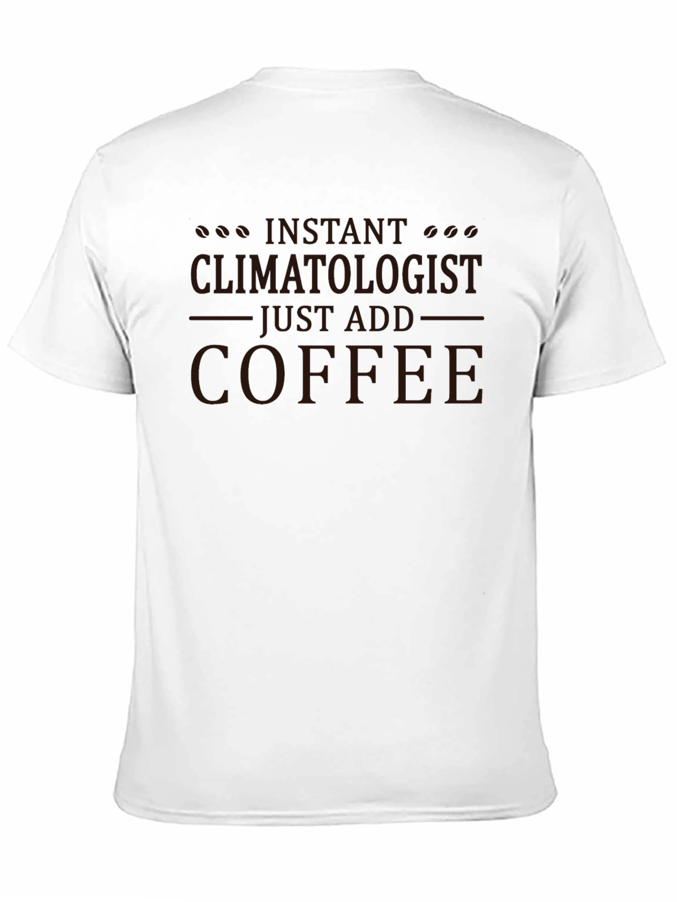 Instant Climatologist Coffee T-Shirt